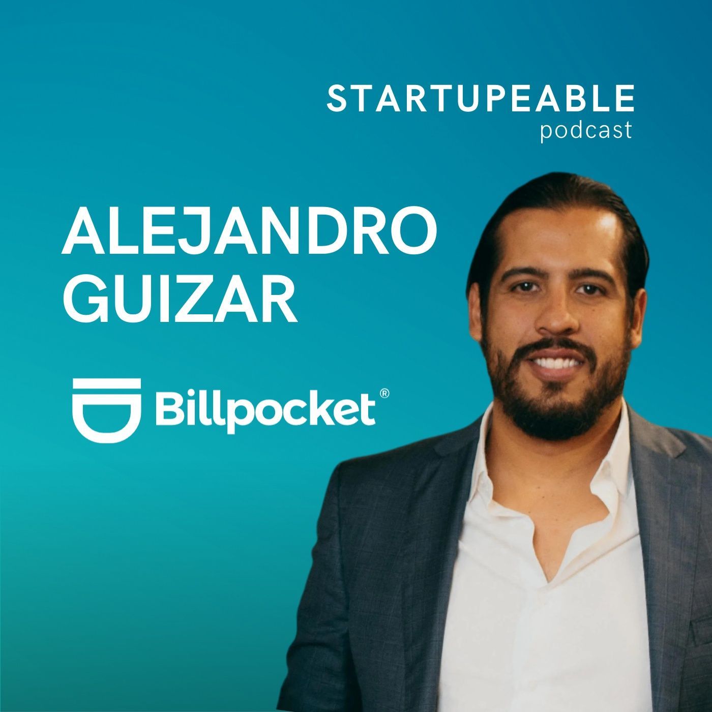 092. Alejandro Guizar, Billpocket | De Sufrir para Levantar Capital a Exit y Cómo Ganar en Fintech con Poco  $$$