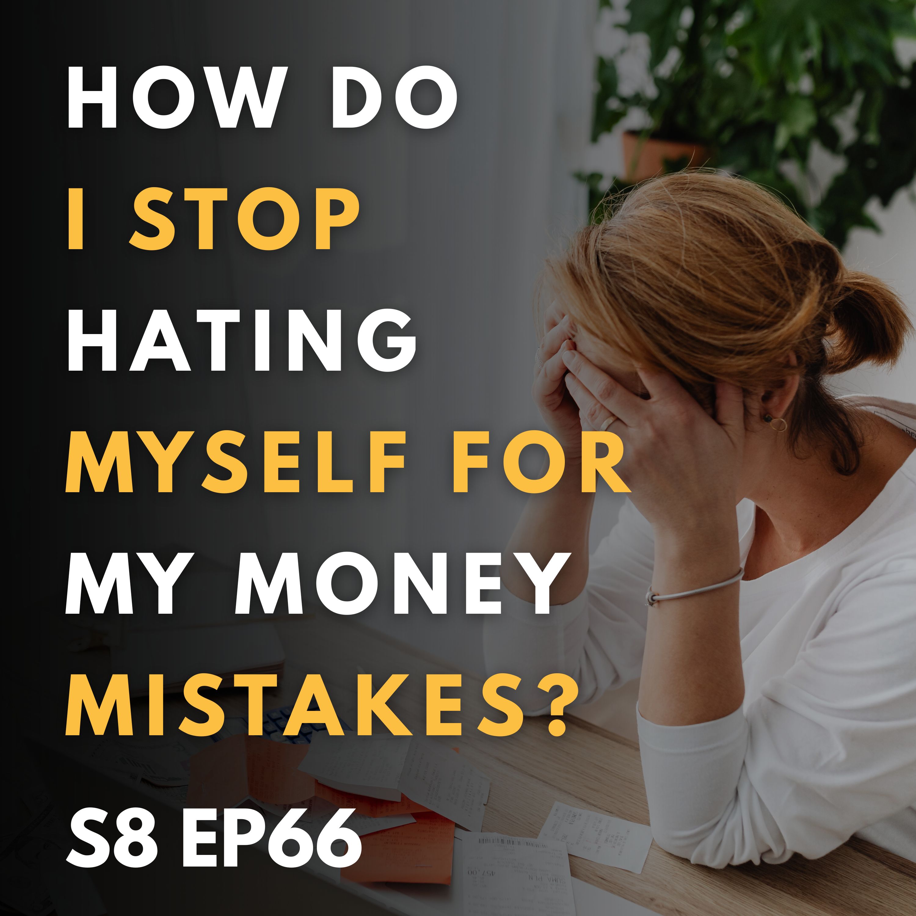 How Do I Stop Hating Myself for My Money Mistakes?