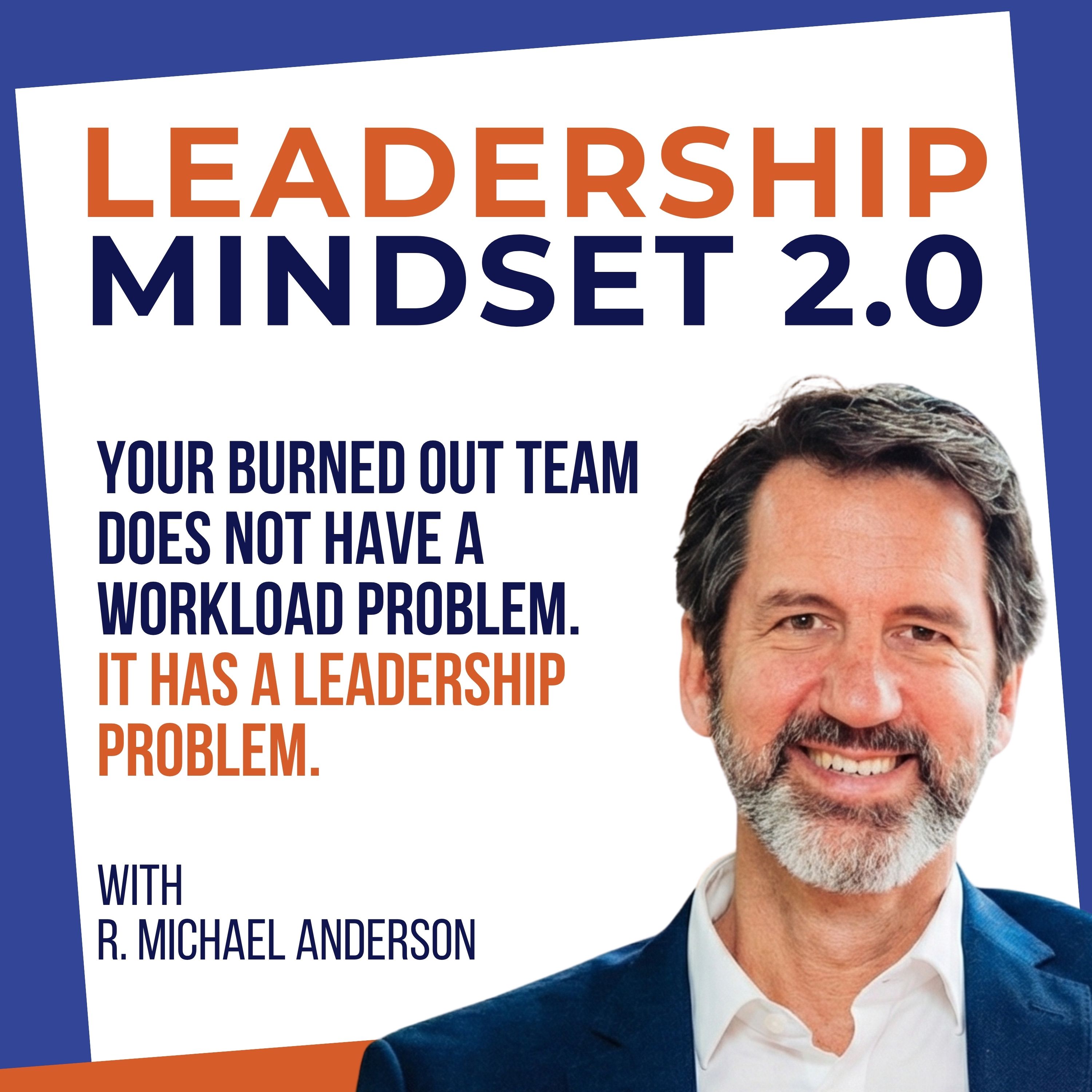 Your Burned Out Team Does Not Have a Workload Problem. It Has a Leadership Problem.