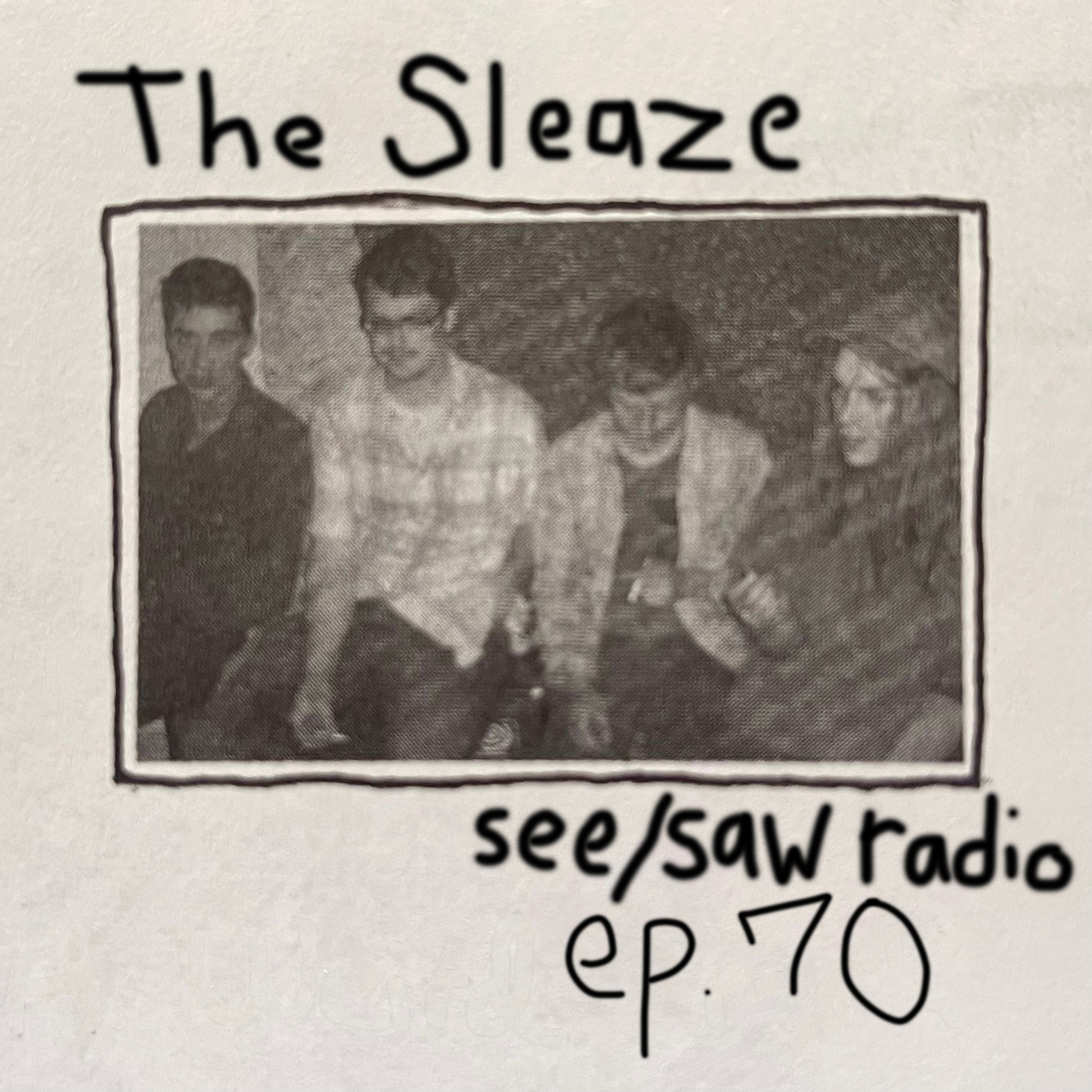see/saw radio 70: the sleaze