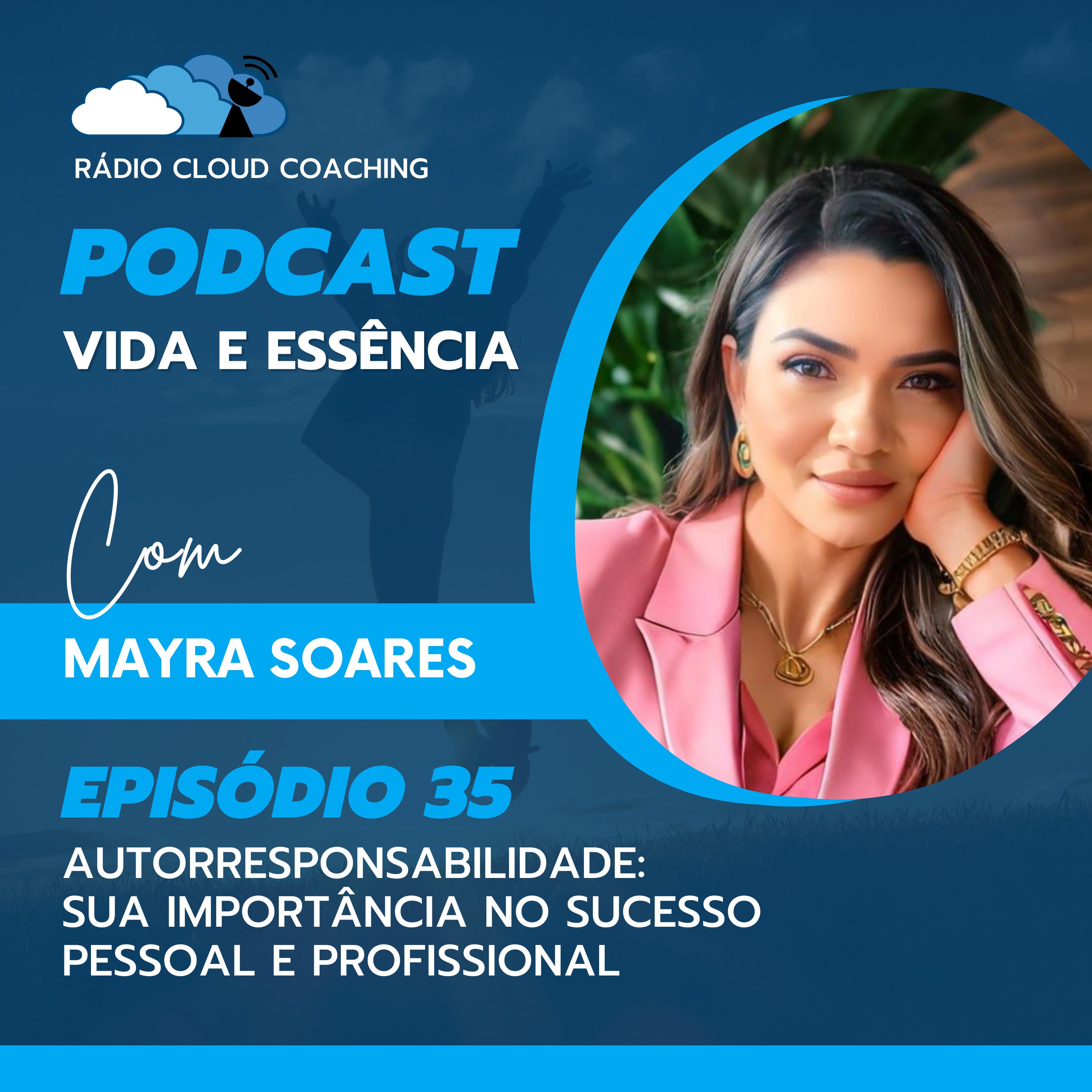 Autorresponsabilidade: Sua importância no Sucesso Pessoal e Profissional - VIDA E ESSÊNCIA #035 episode artwork