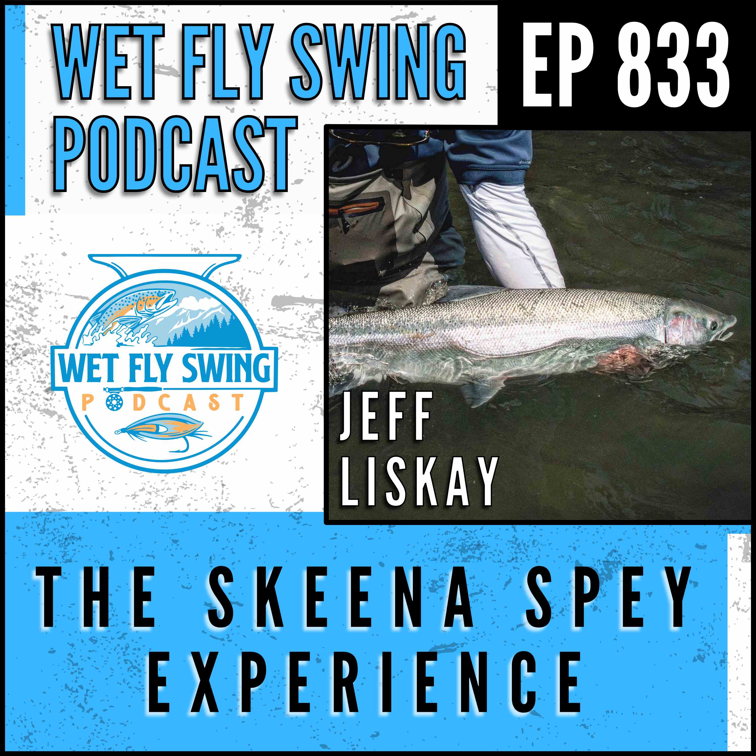 833 | The Skeena Spey Experience with Jeff Liskay episode artwork