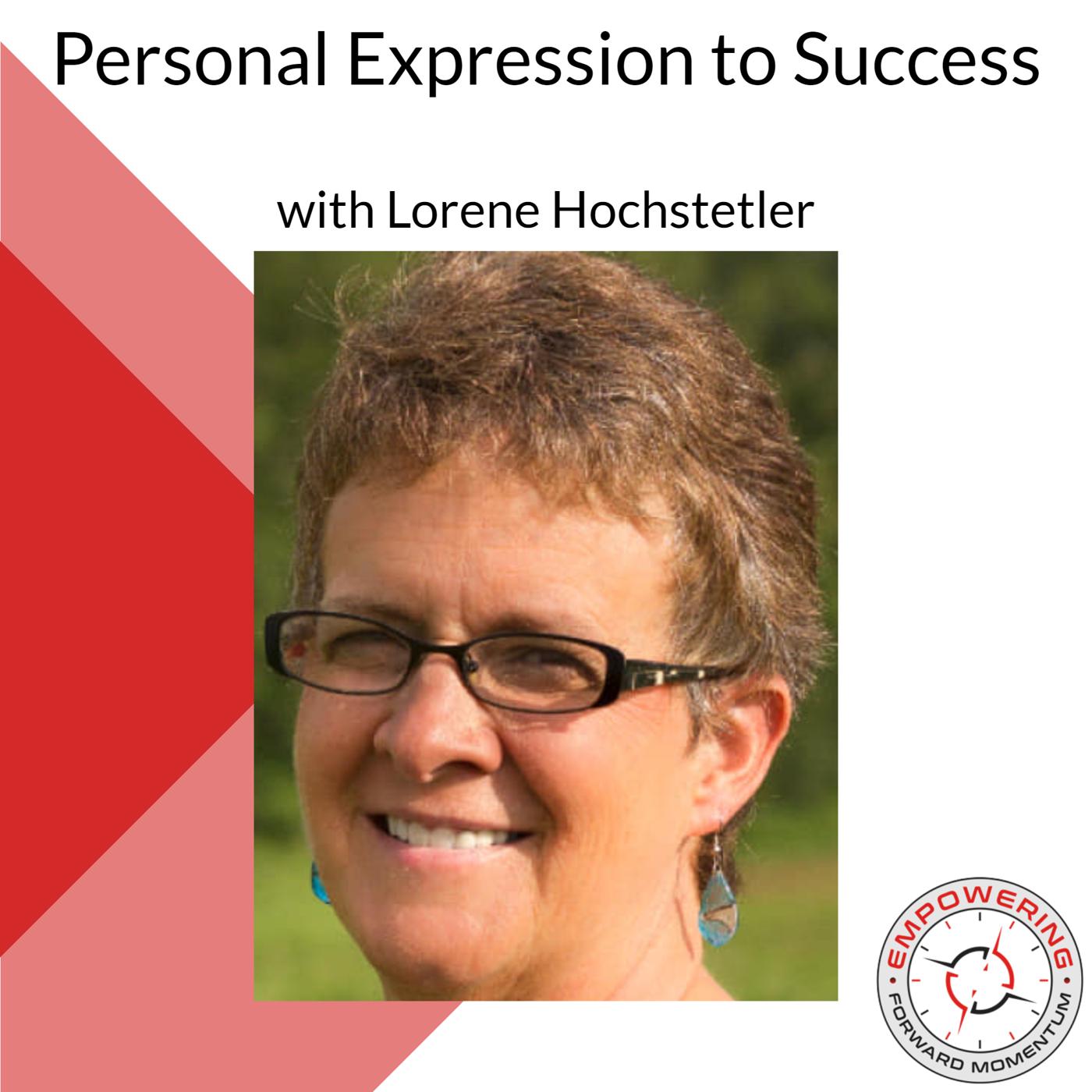 Personal Expression to Success - with Lorene Hochstetler