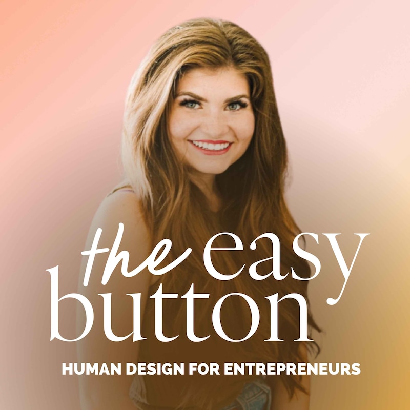 Artwork for podcast The Easy Button: Human Design for Entrepreneurs