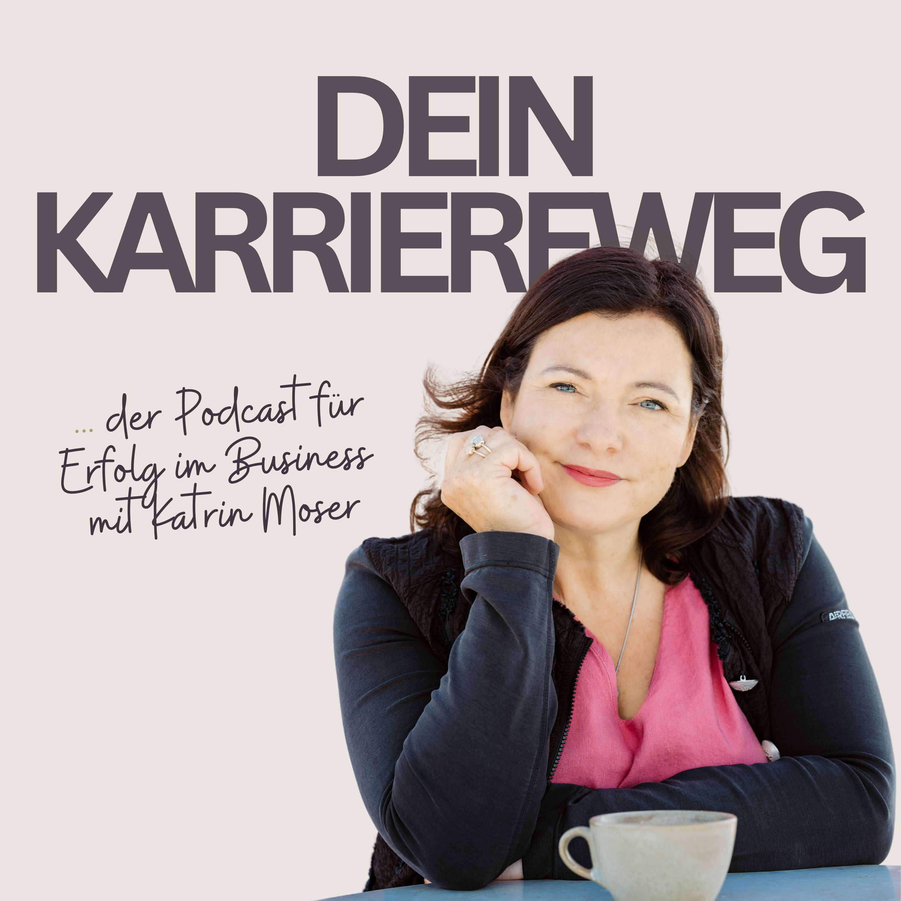 Dein Karriereweg - Mit Katrin Moser I Traumjob I Karriere I Erfolg I Jobglück: #111 – Warum echte Veränderung erst beginnt, wenn du dir selbst erlaubst, groß zu denken