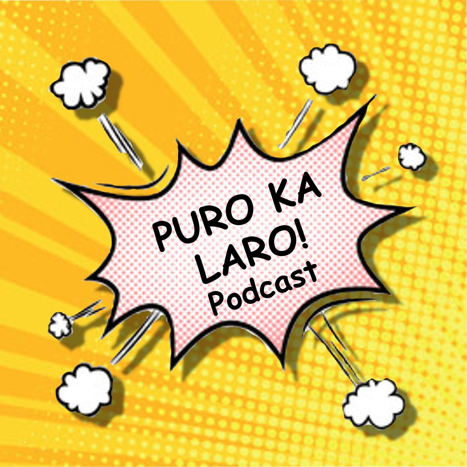 Puro Ka Laro! Podcast