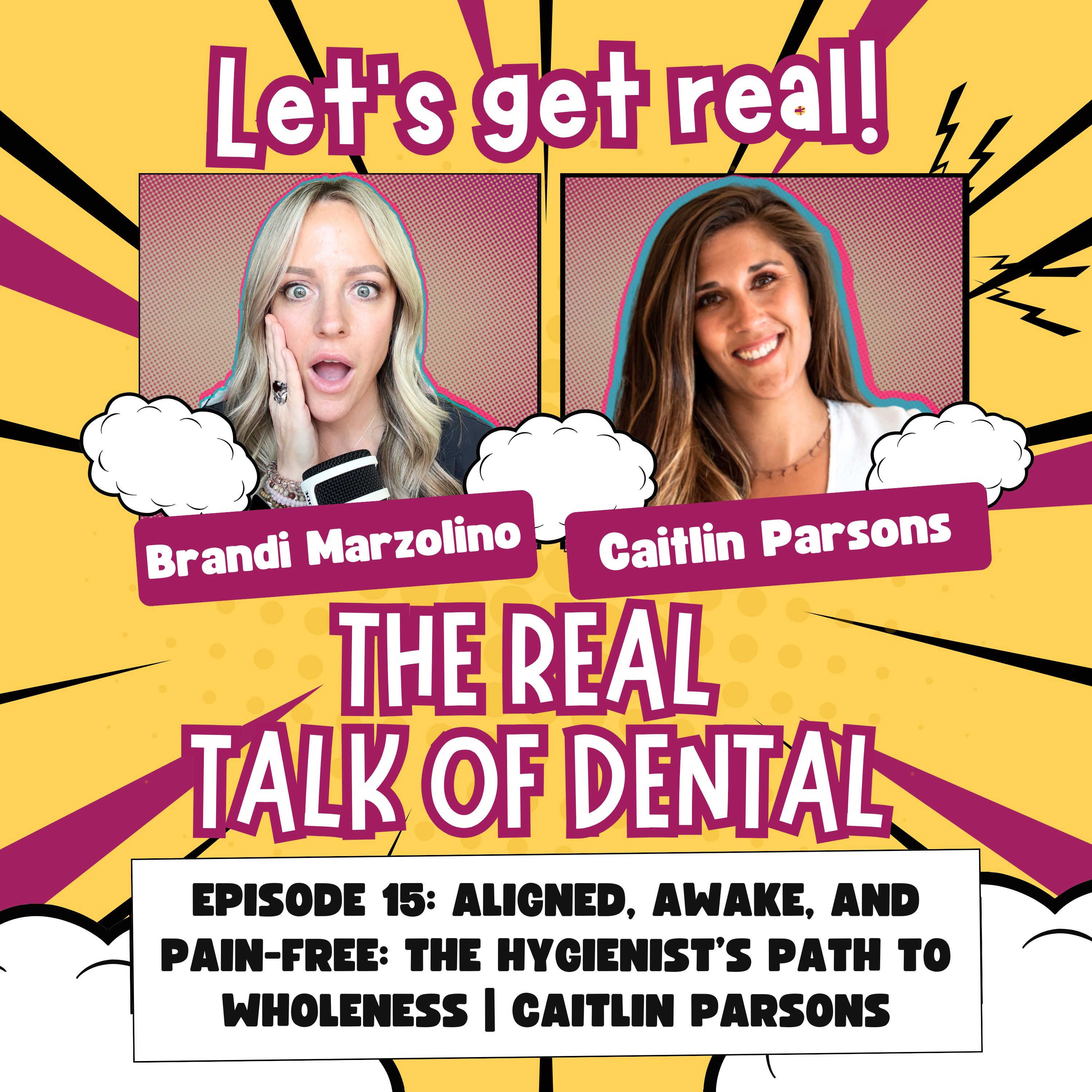 015: Aligned, Awake, and Pain-Free: The Hygienist’s Path to Wholeness | Caitlin Parsons episode artwork