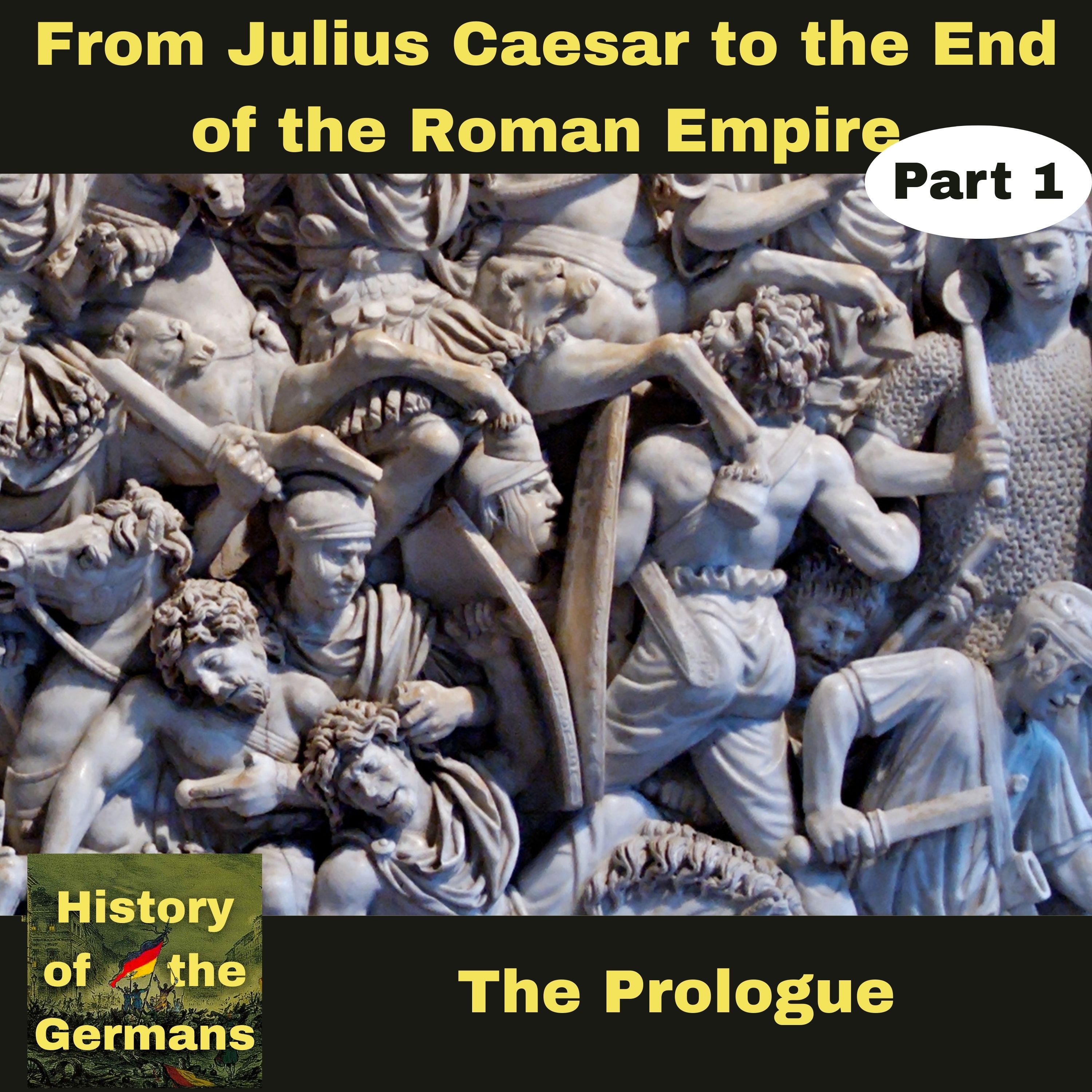 From Julius Caesar to the end of the Roman Empire - Prologue (Part 1)