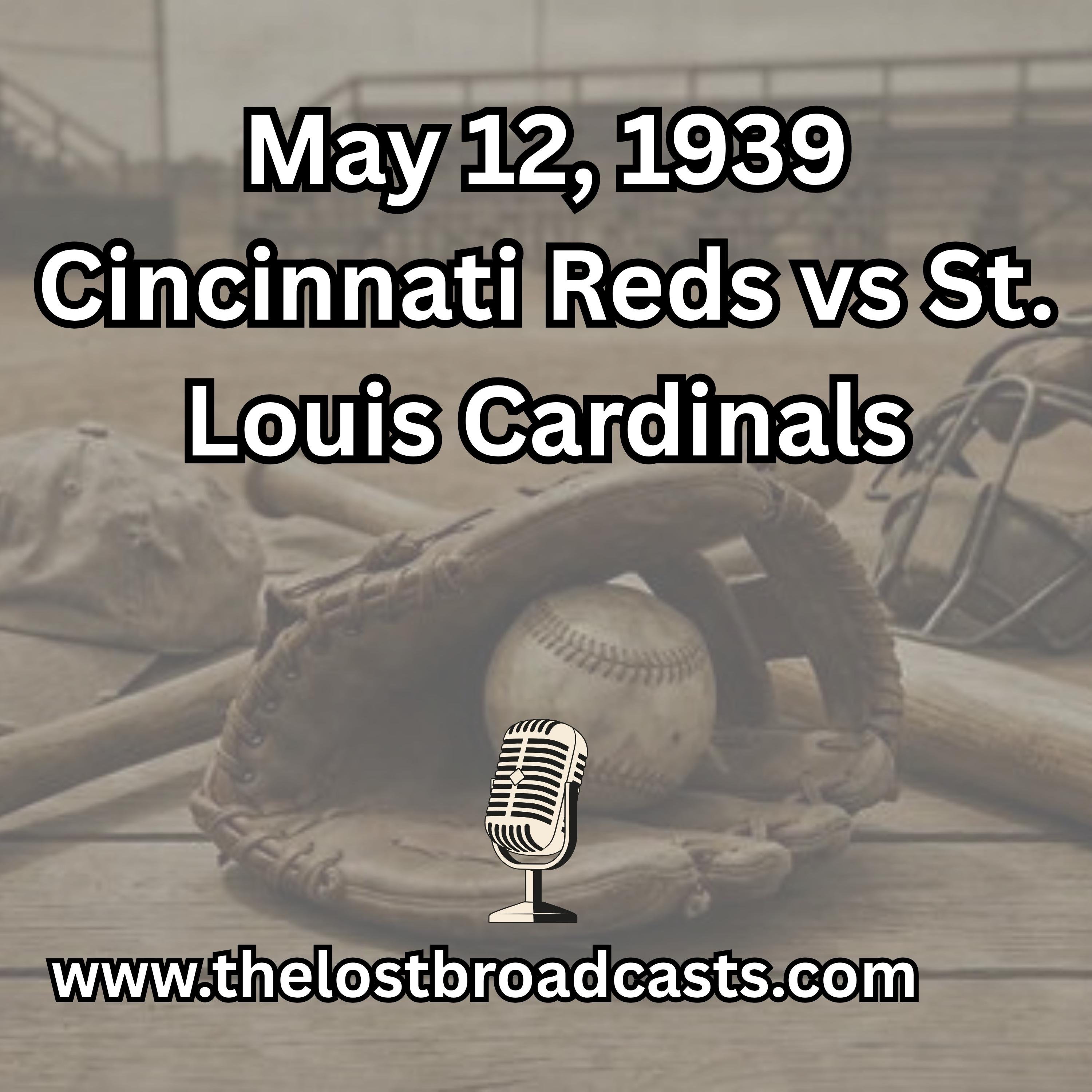 May 12, 1939 Cincinnati Reds vs St. Louis Cardinals