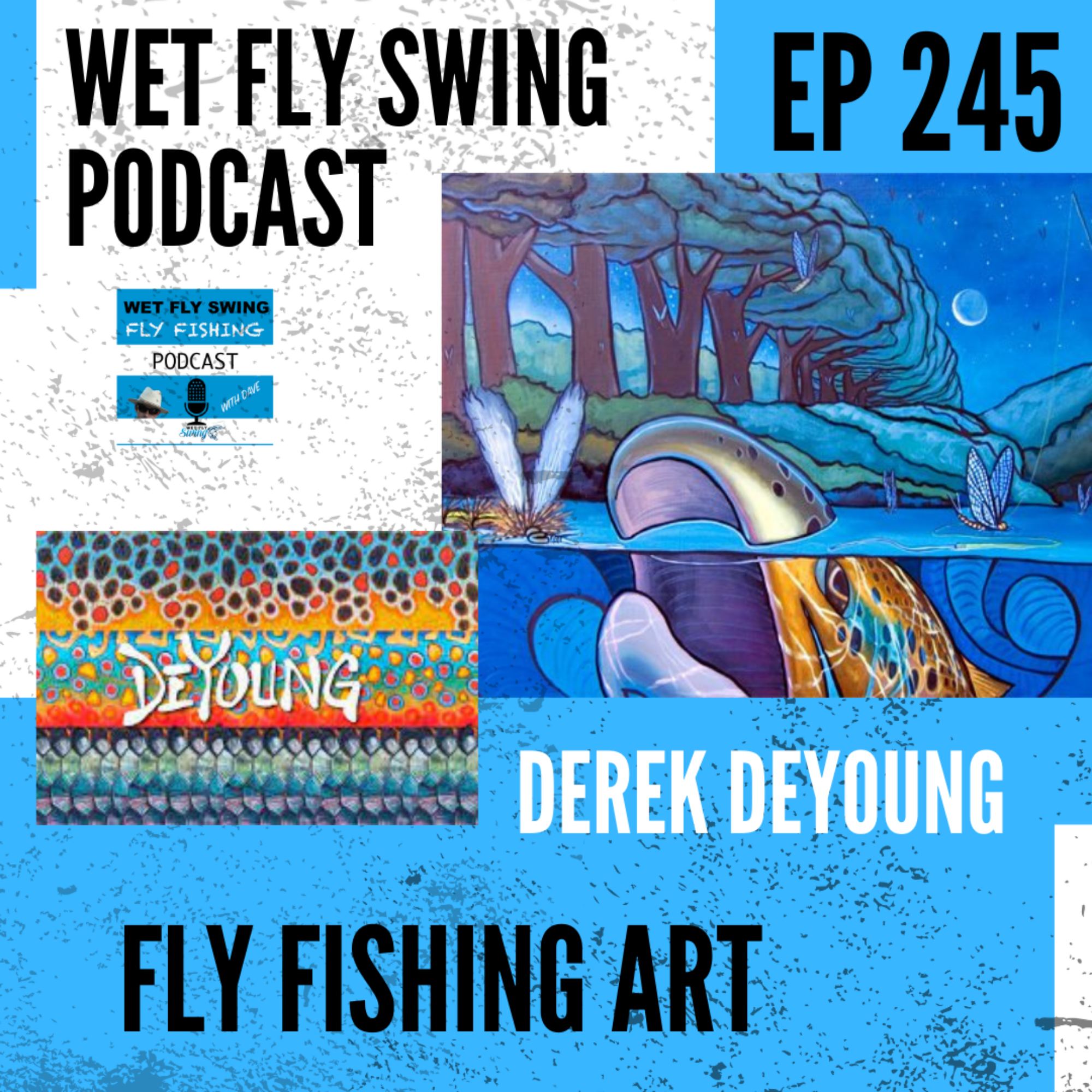 WFS 244 - Derek DeYoung on Fly Fishing Art episode artwork