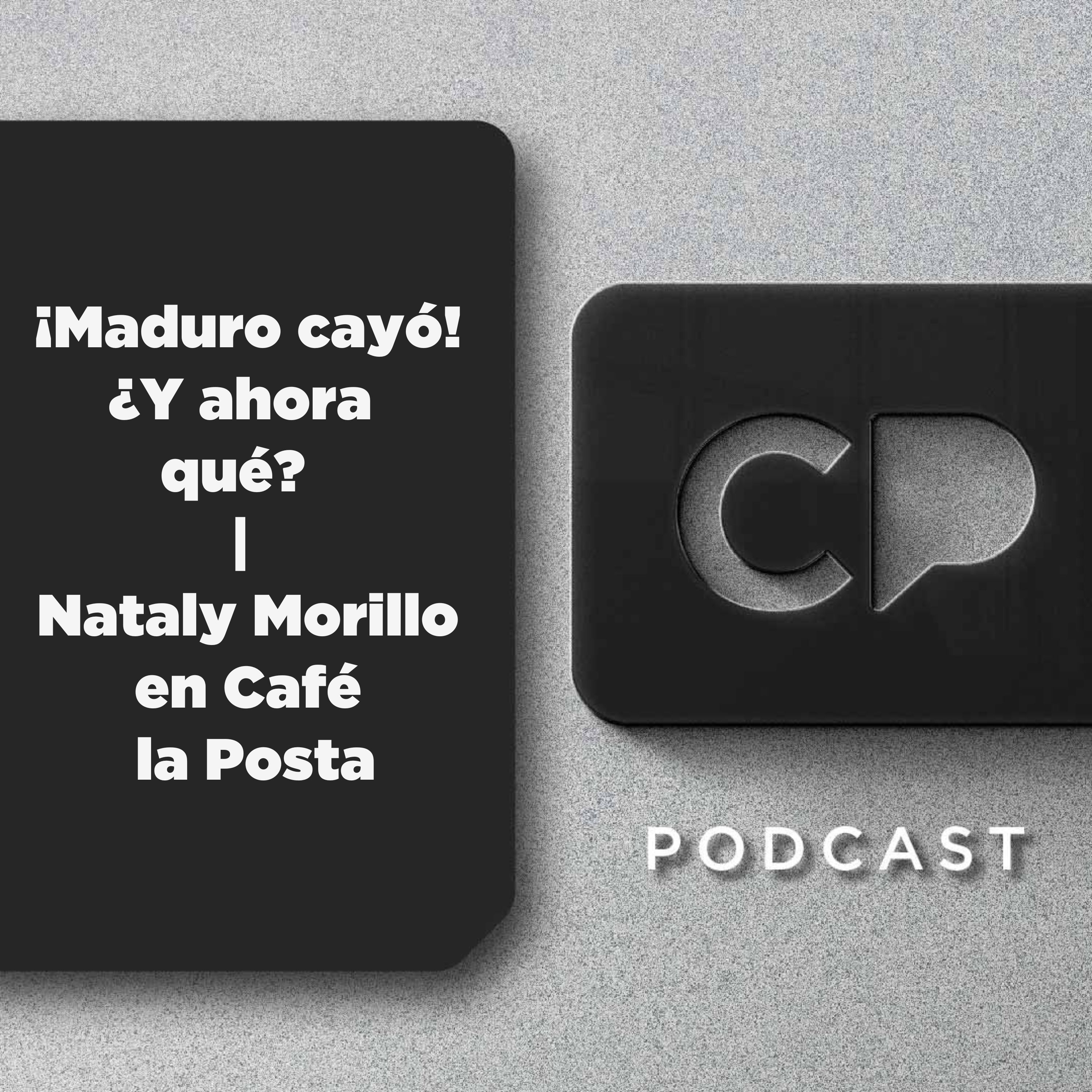 5/ENE: ¡Maduro cayó! ¿Y ahora qué?  | Nataly Morillo en Café la Posta