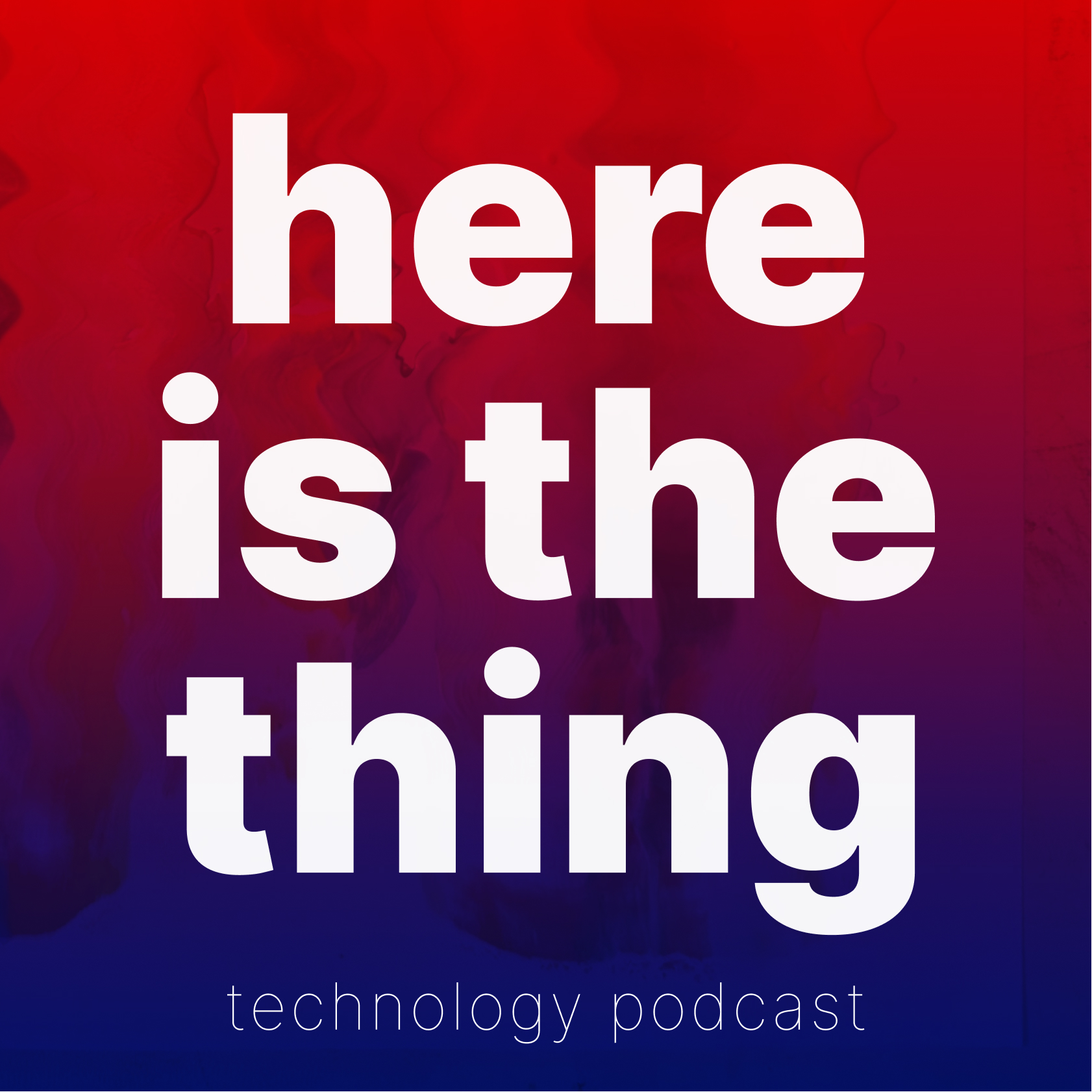 Show artwork for here is the thing: technology podcast