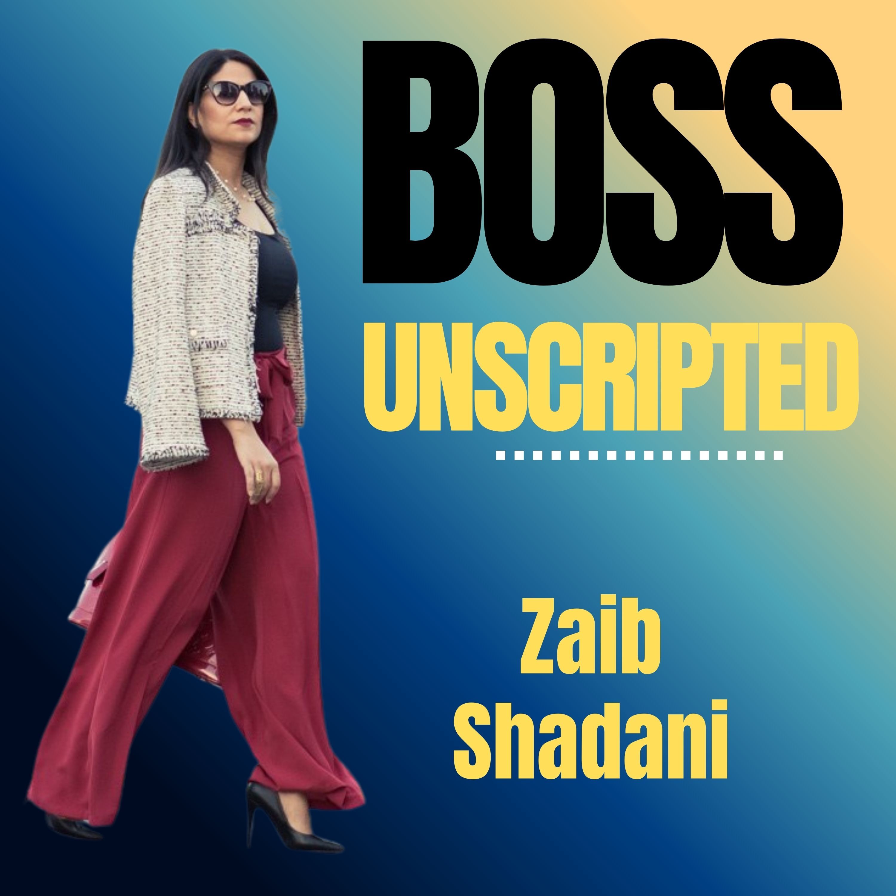 Boss Unscripted with Zaib Shadani