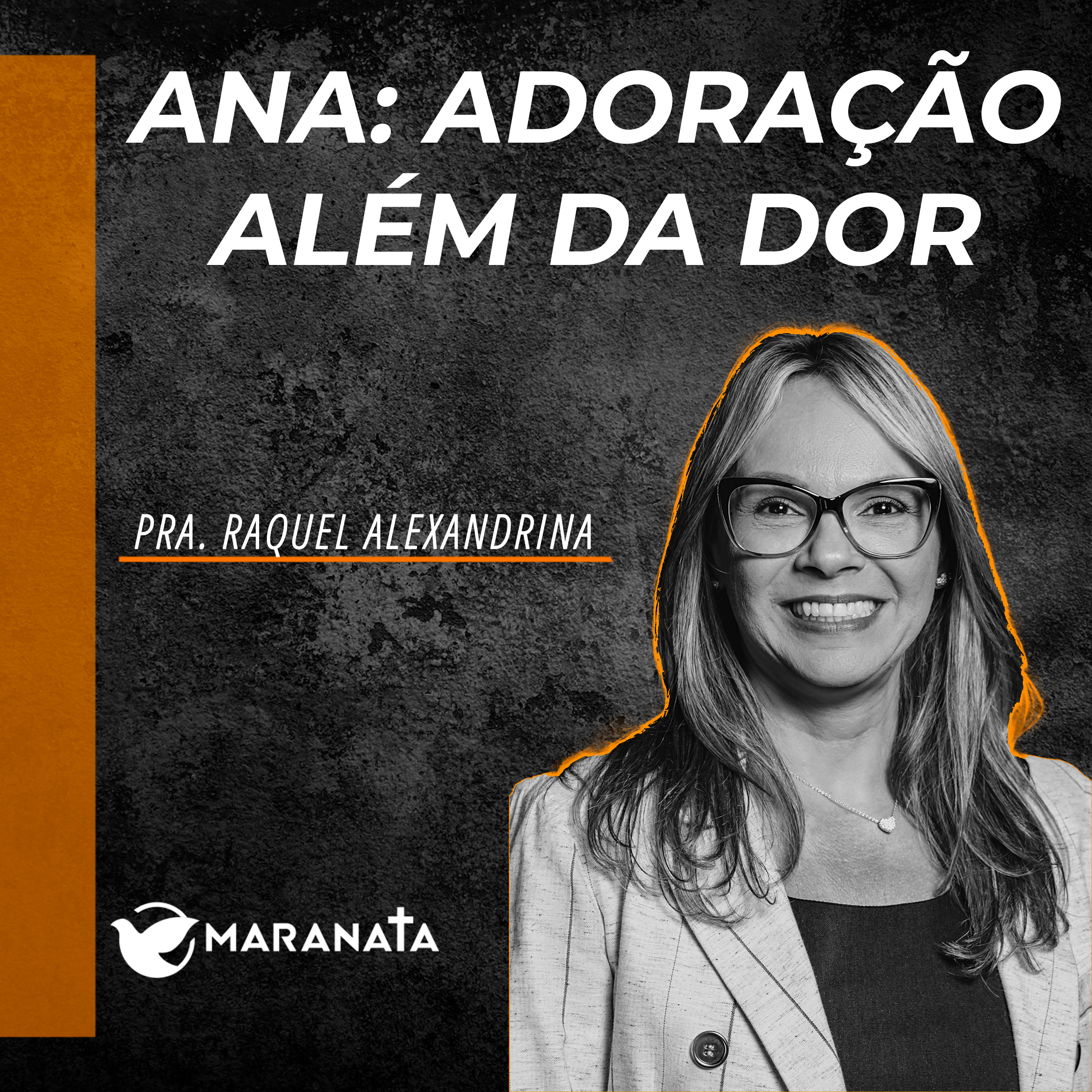 Ana: Adoração além da dor - Pra. Raquel Alexandrina