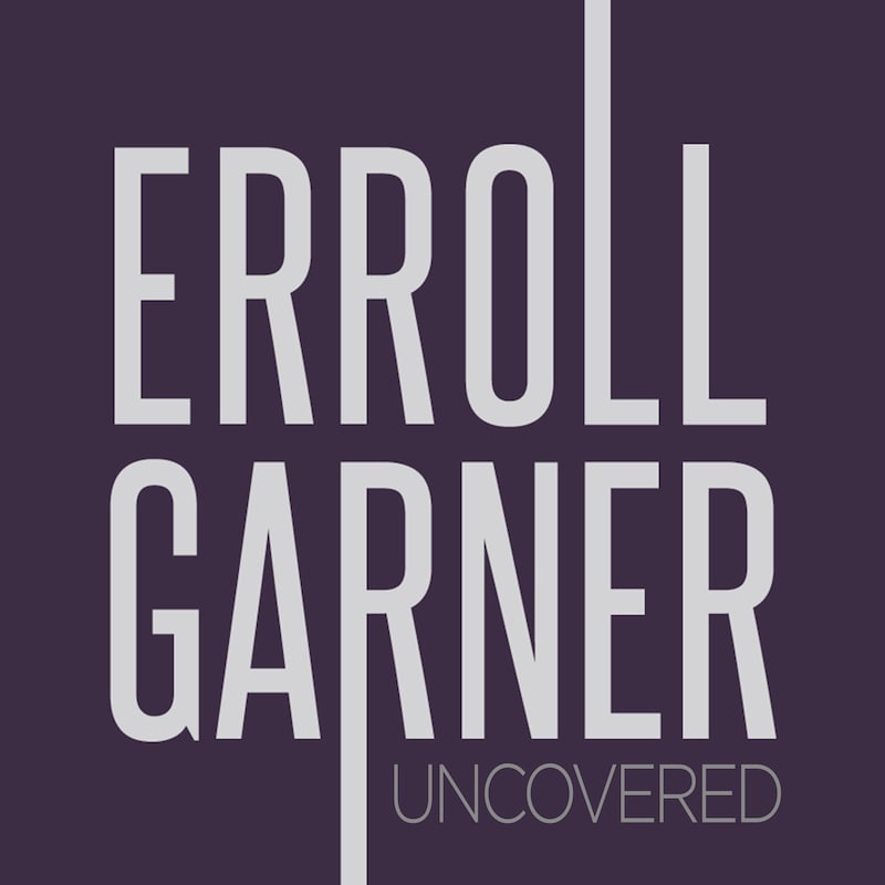Artwork for podcast Erroll Garner Uncovered