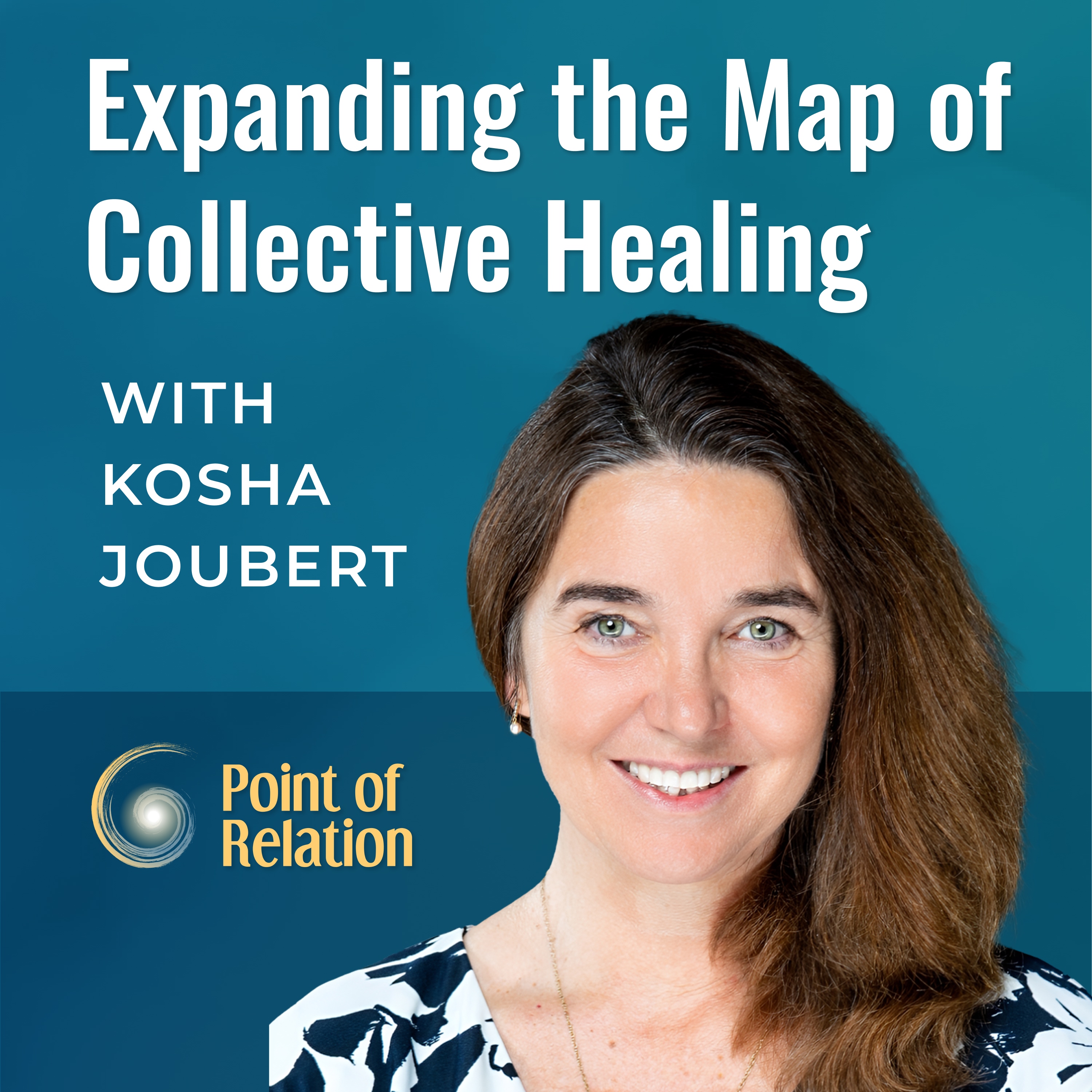 Expanding the Map of Collective Healing with Kosha Joubert
