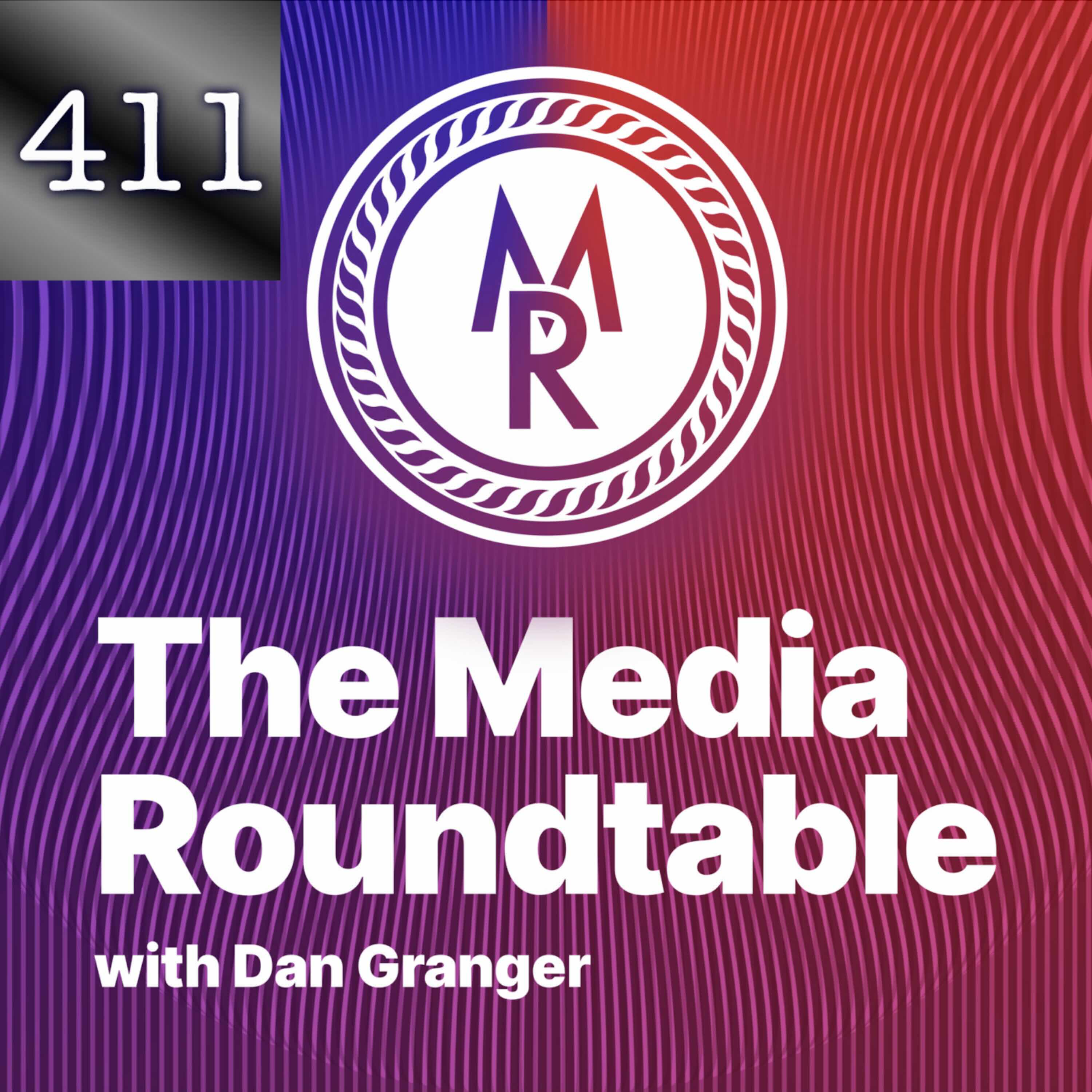 411 iTem 0241 - Dan Granger - CEO Oxford Road and Host of the Media Roundtable Podcast