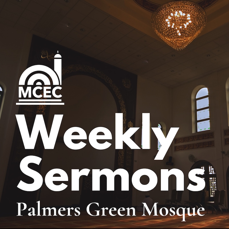 Artwork for podcast Palmers Green Mosque Weekly Sermons