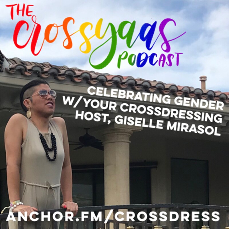 Artwork for podcast The CrossYAAS Podcast: Appreciating Crossdressing, Sexuality and Gender