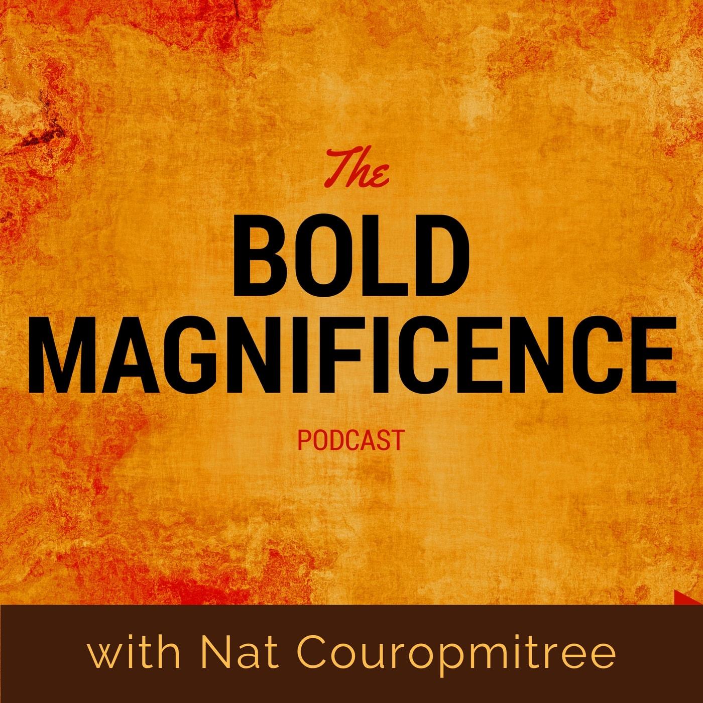 Artwork for podcast Bold Magnificence: Stories and Tools that Support Us to Live Fully Alive
