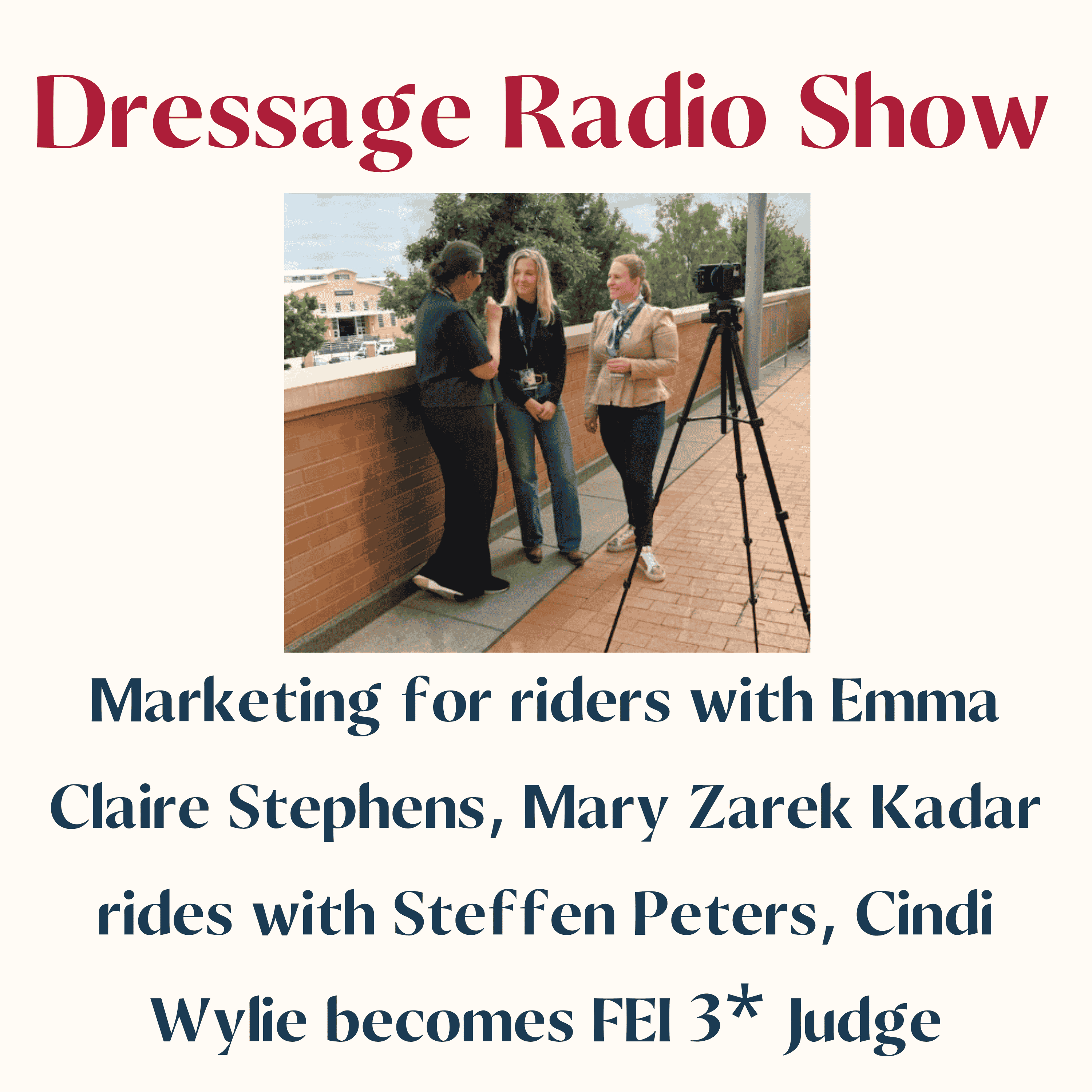 Marketing for riders with Emma Claire Stephens, Mary Zarek Kadar rides with Steffen Peters, Cindi Wylie becomes FEI 3* Judge - The Dressage Radio Show