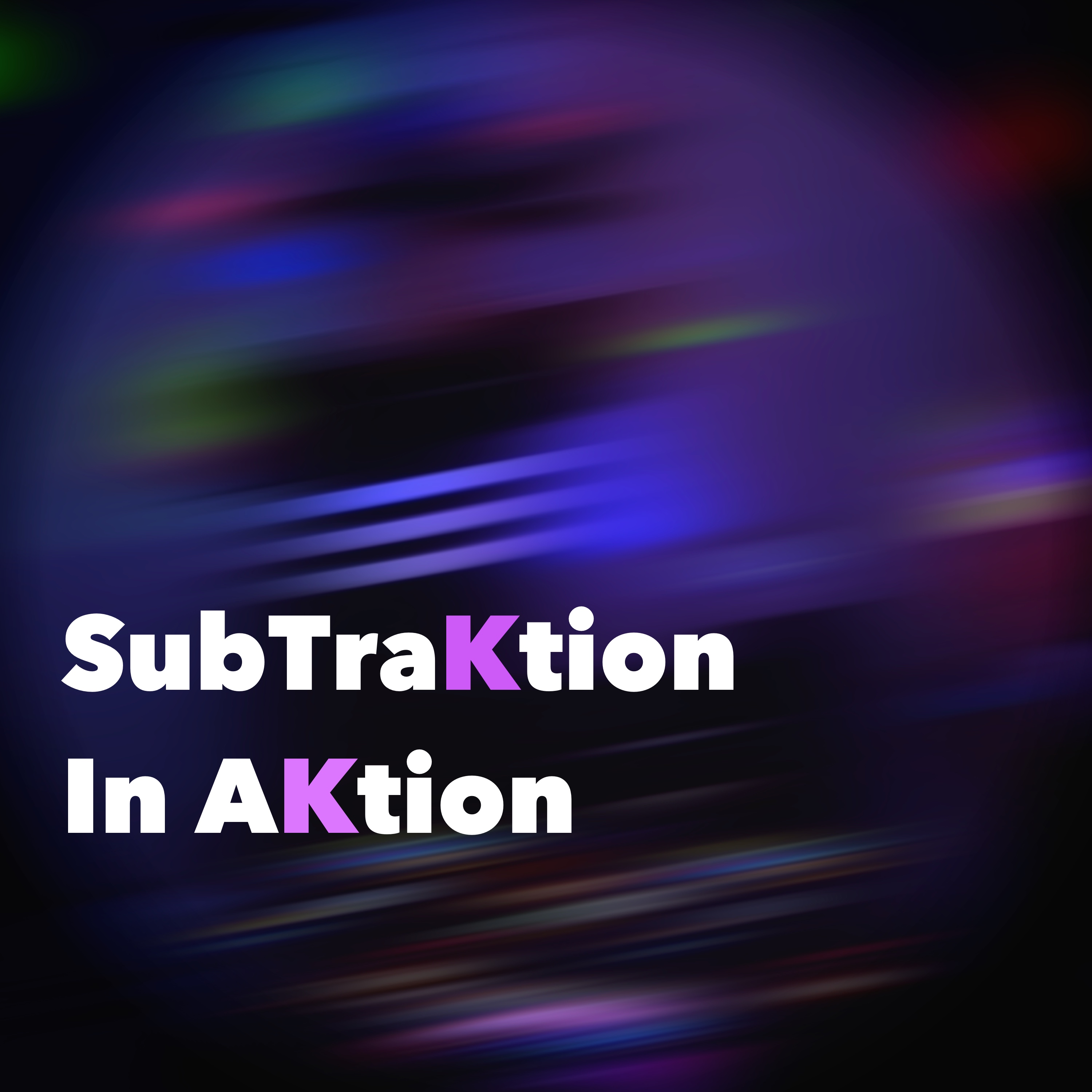 SubTraKtion In AKtion