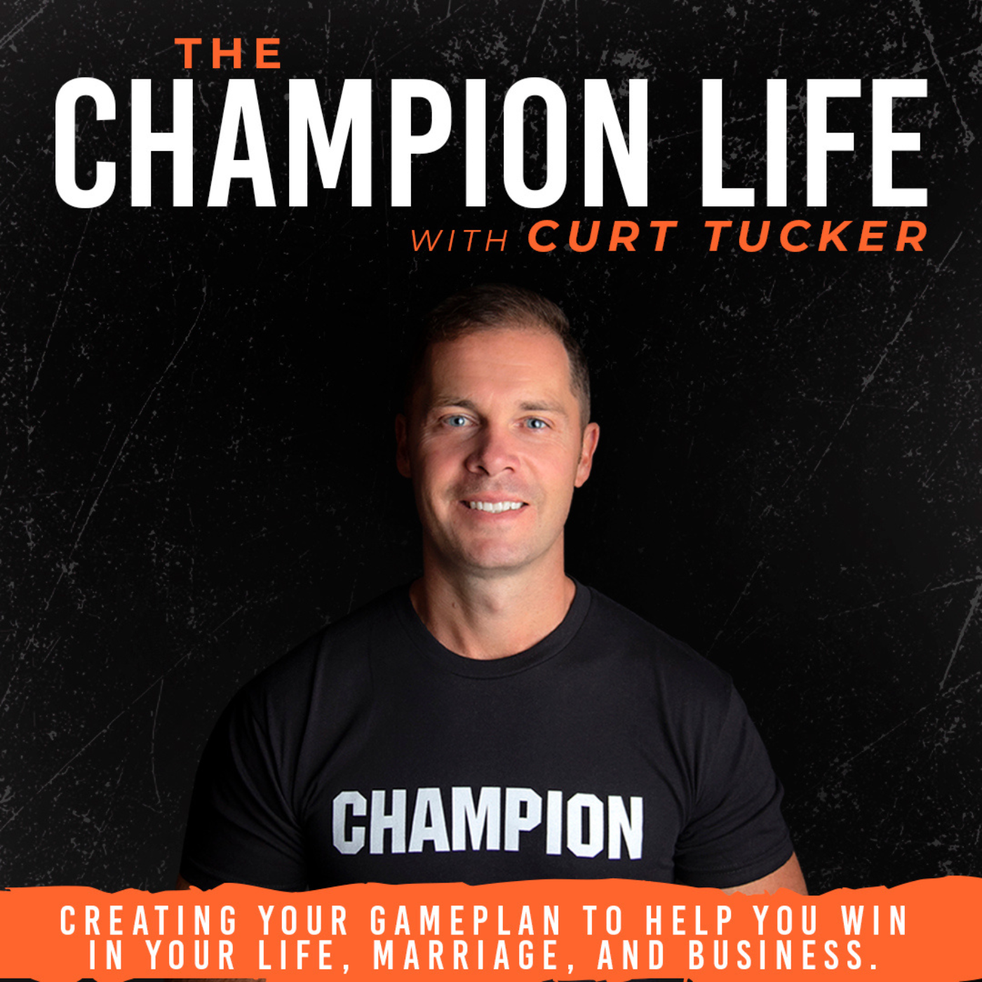Artwork for The Champion Life with Curt Tucker
