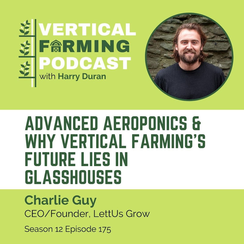 Artwork for podcast Vertical Farming Podcast - Conversations with CEOs, Founders & Leaders in AgTech & CEA
