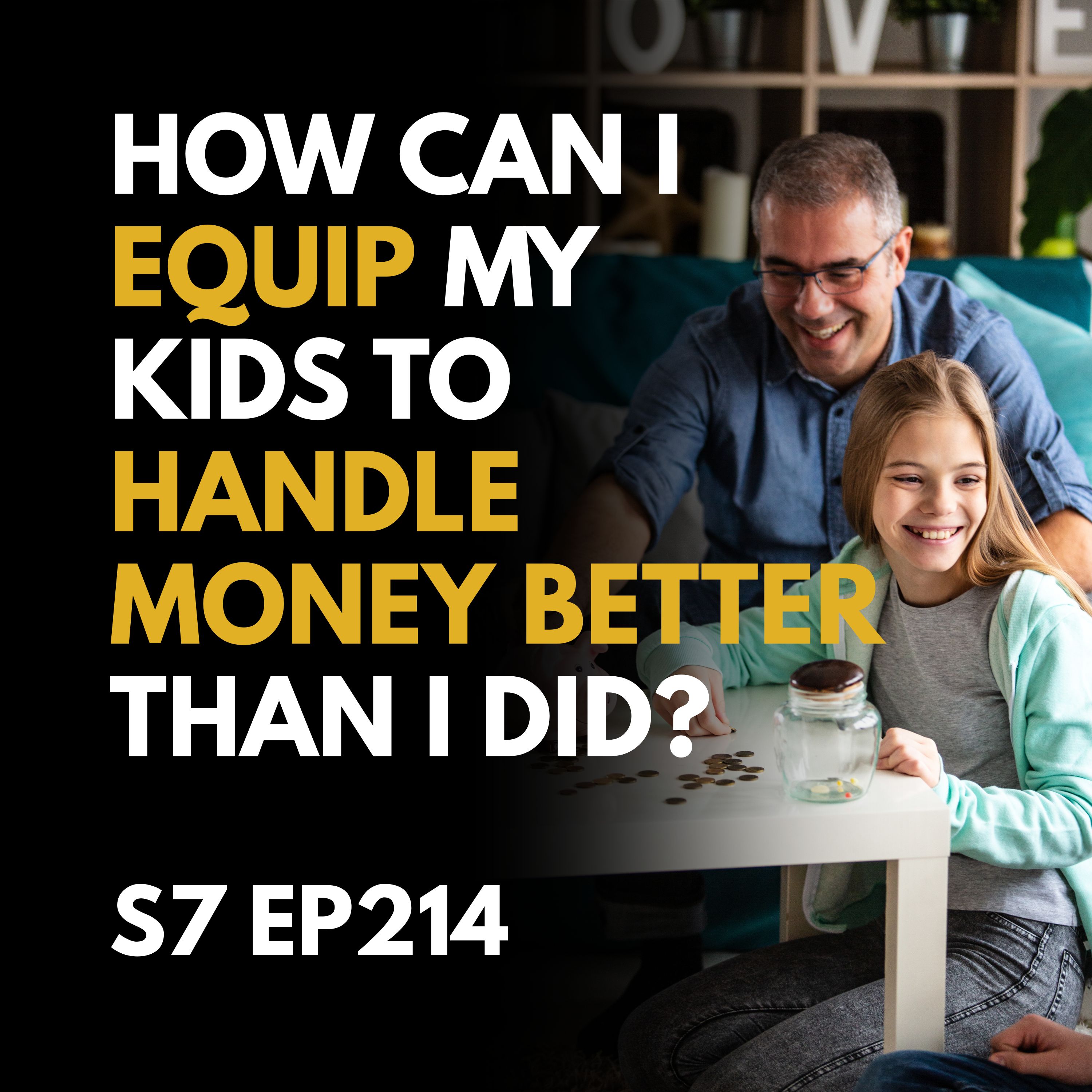 How Can I Equip My Kids to Handle Money Better Than I Did?
