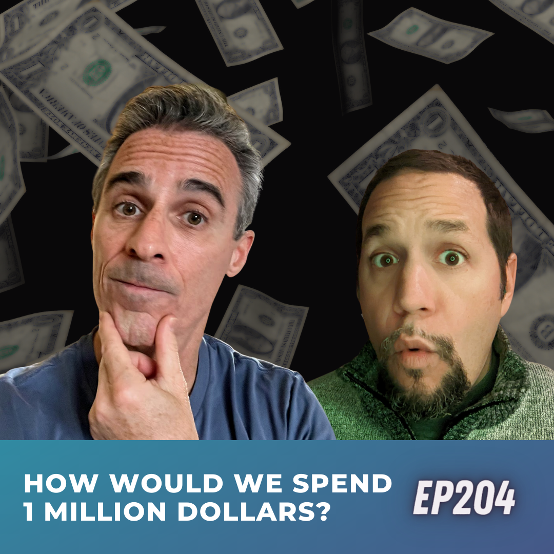 How would we spend 1 million dollars? | Ep204 | 5-27-23