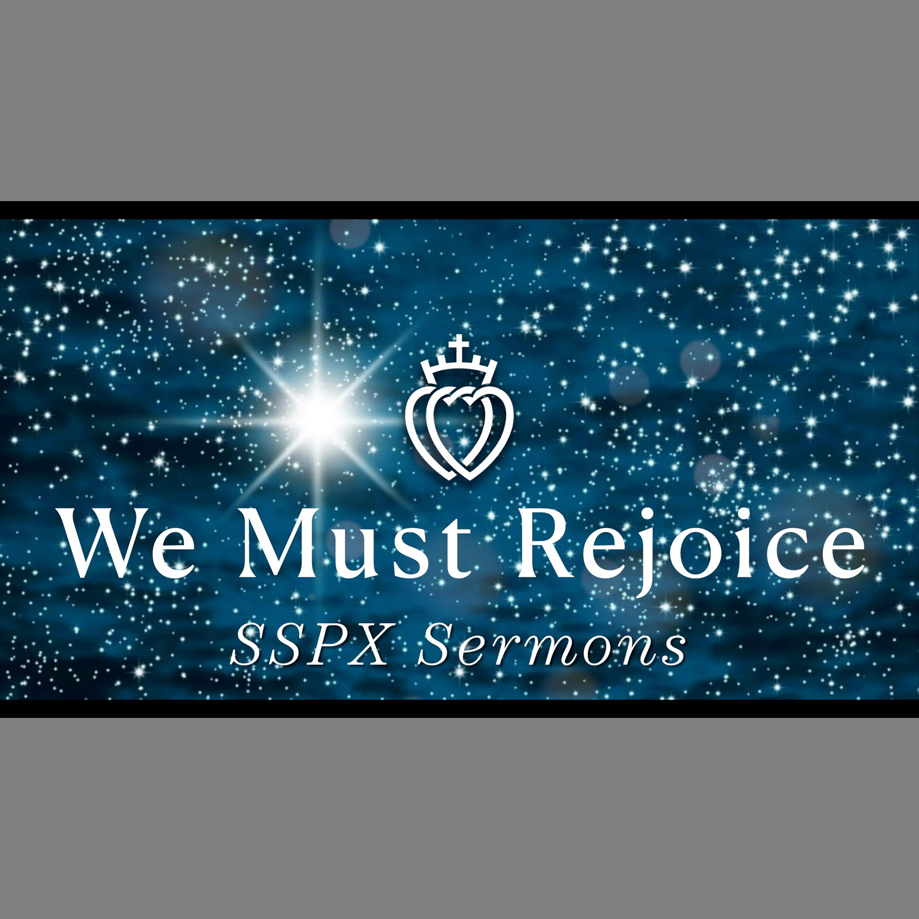 We Must Rejoice - SSPX Sermons