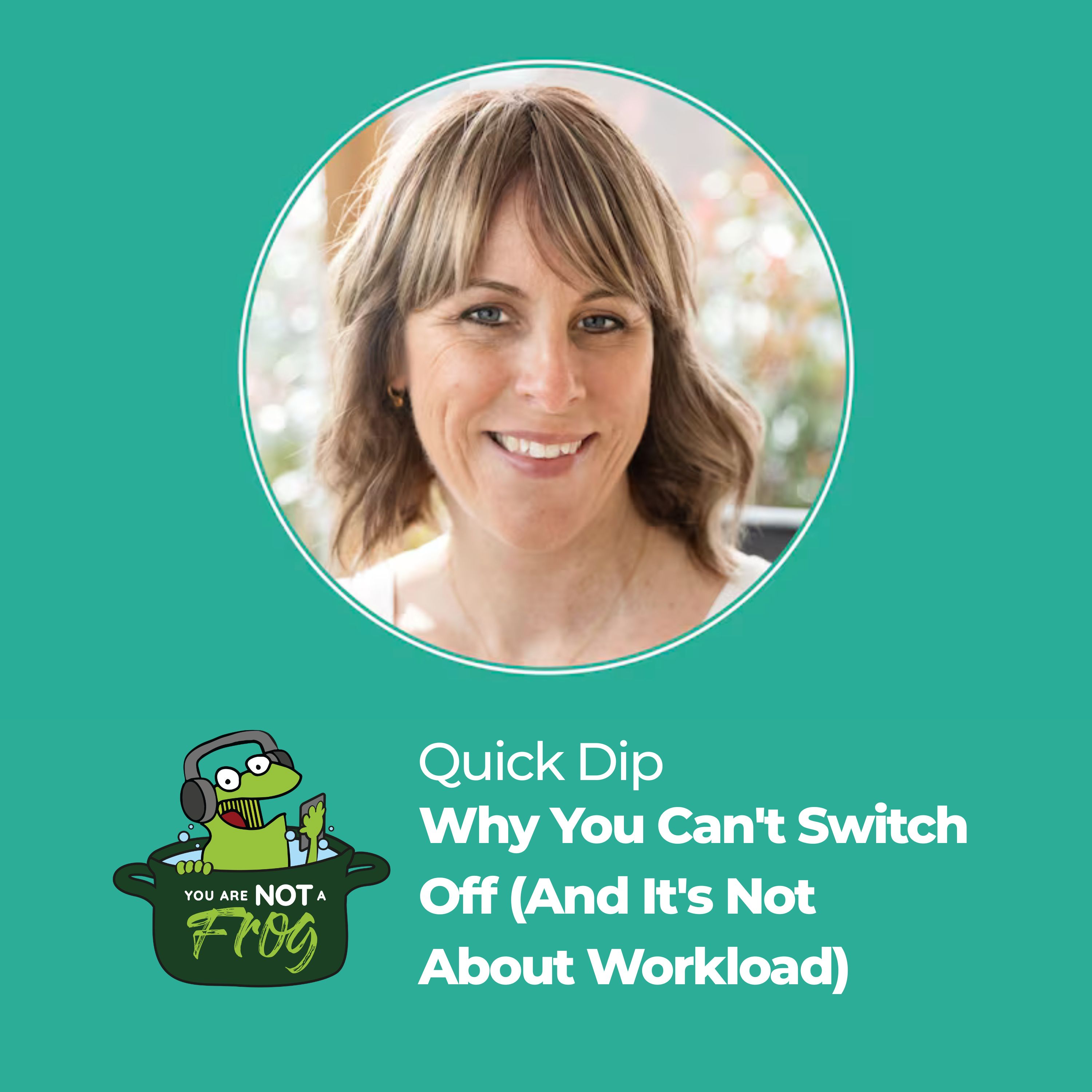 Why You Can't Switch Off (And It's Not About Workload)