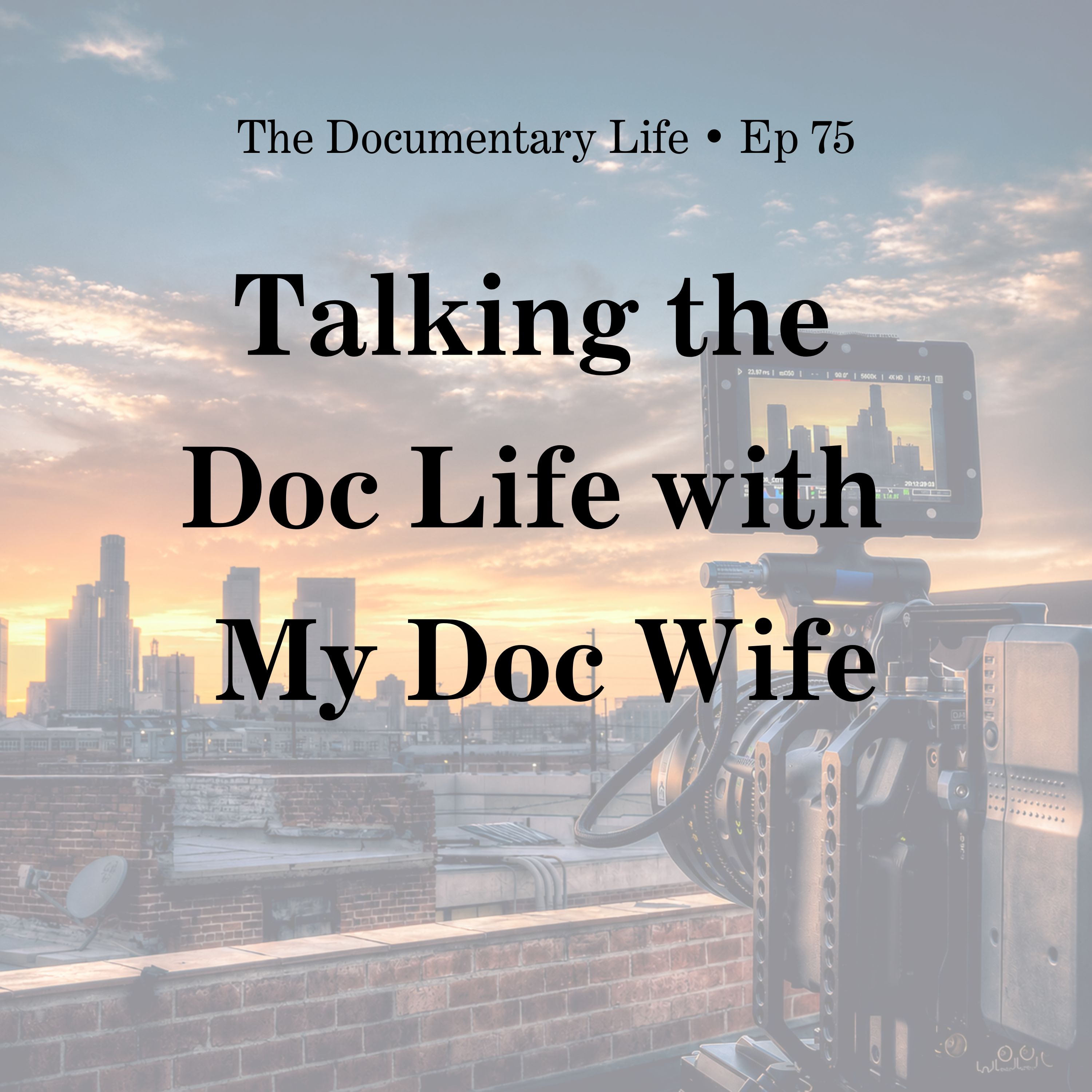 75 – Talking the Doc Life with My Doc Wife