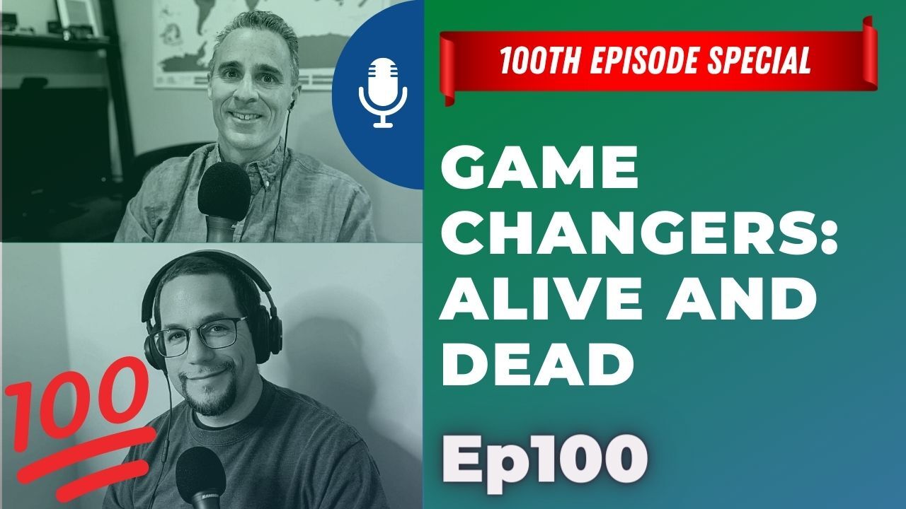 Game Changers: Alive and Dead | Ep100 | 5-29-21