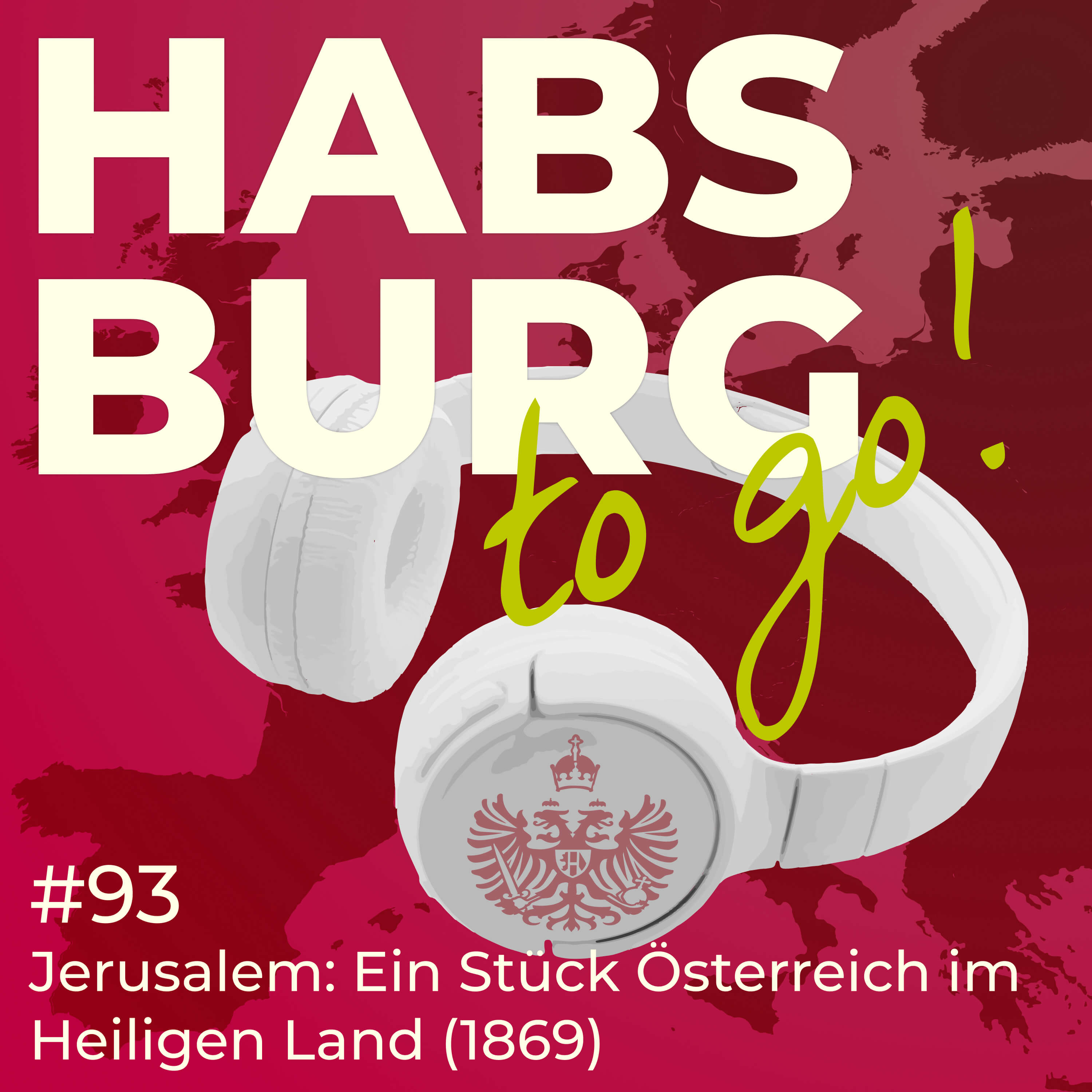 #093 – Jerusalem: Wie die Habsburger ein Stück Österreich ins Heilige Land brachten (1869)