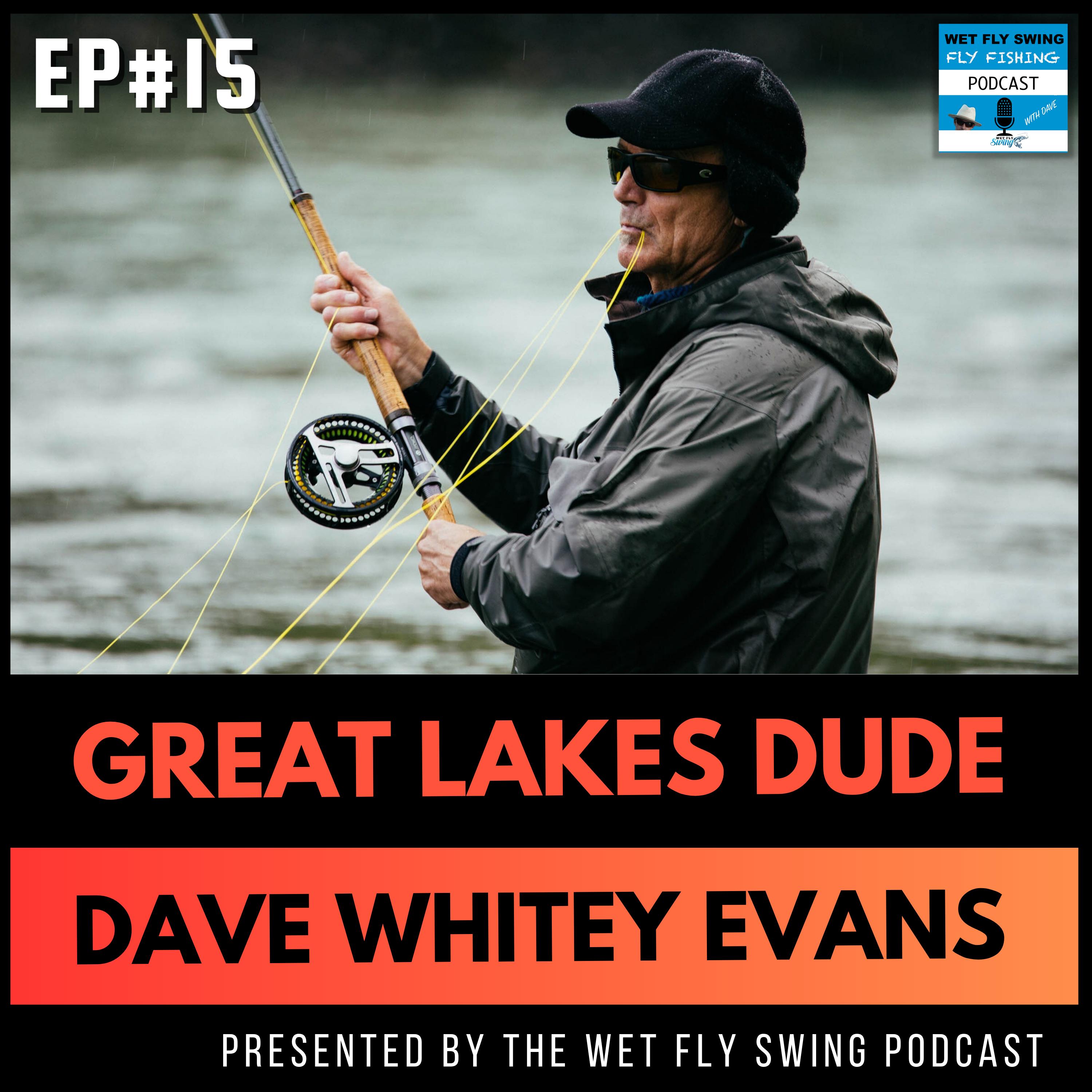 GLD #15 | Bulkley River Fly Fishing with Dave Whitey Evans - Great Lakes Dude Podcast episode artwork