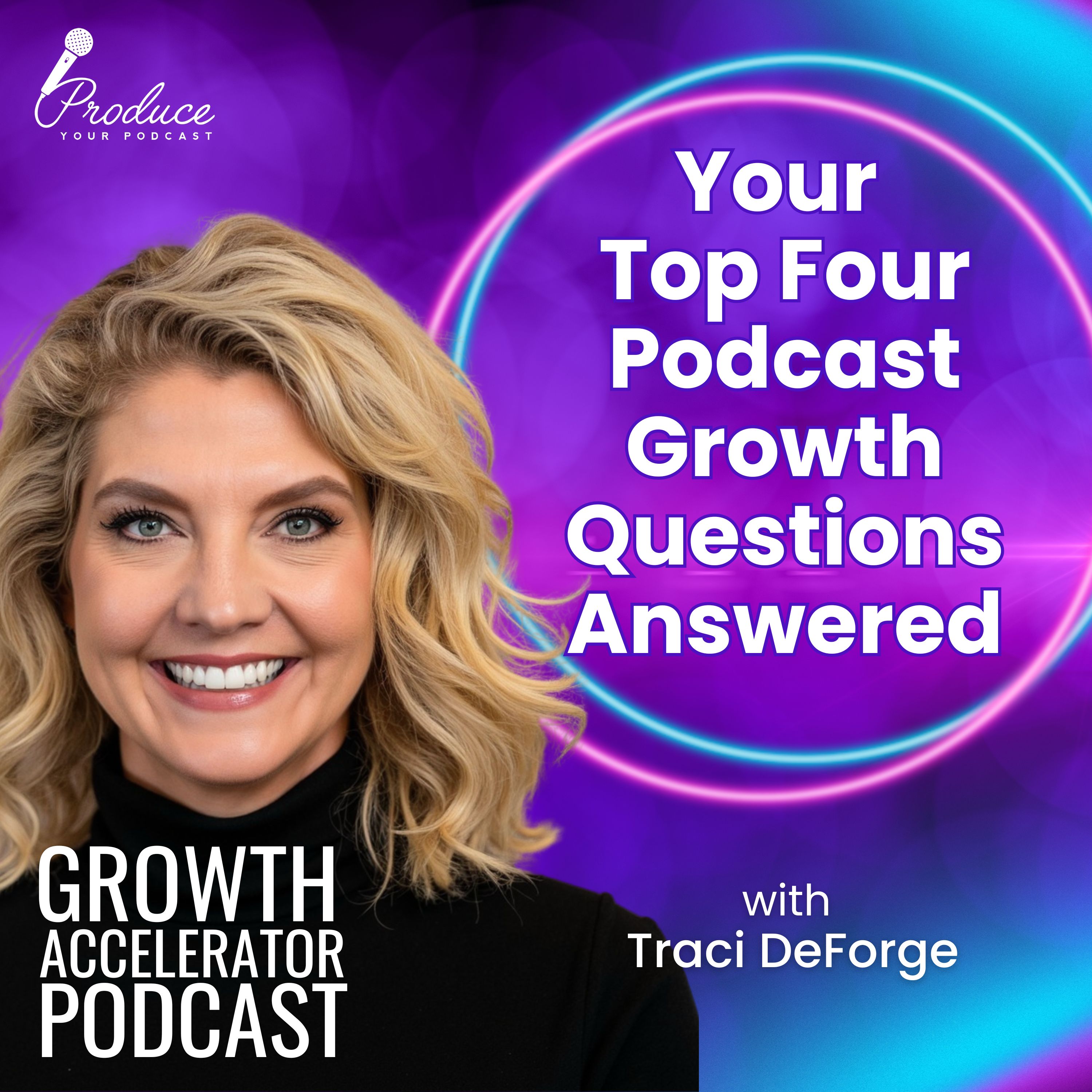 Your Top Four Podcast Growth Questions Answered