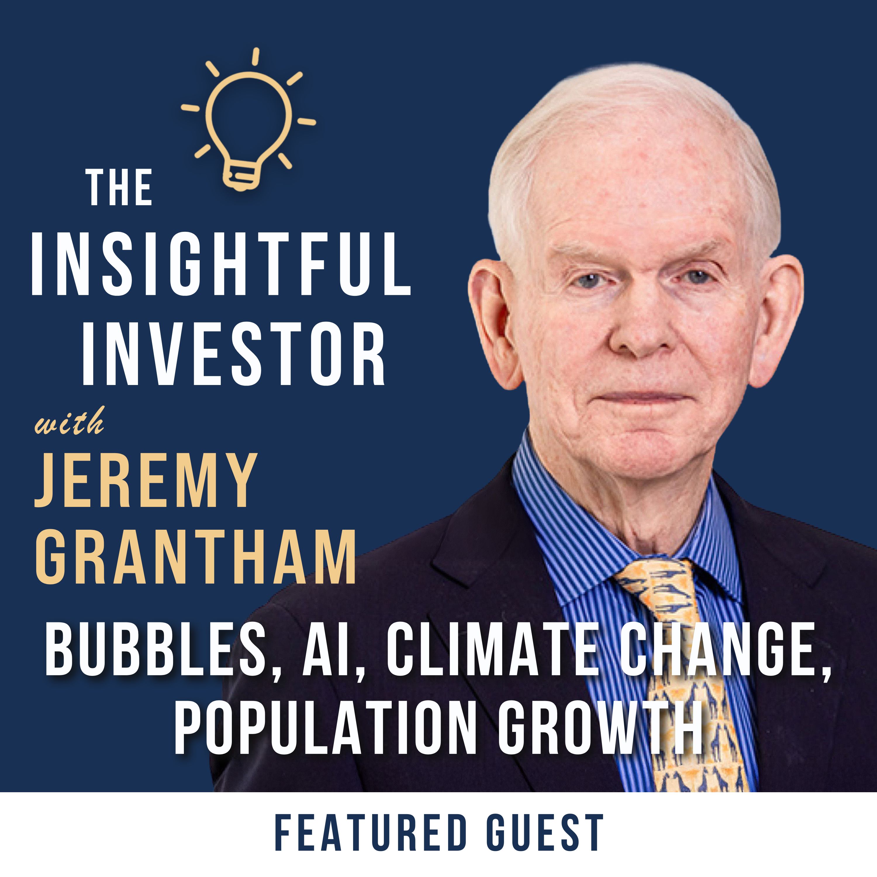 #12 - Jeremy Grantham: Bubbles, AI, Climate Change, Population Growth