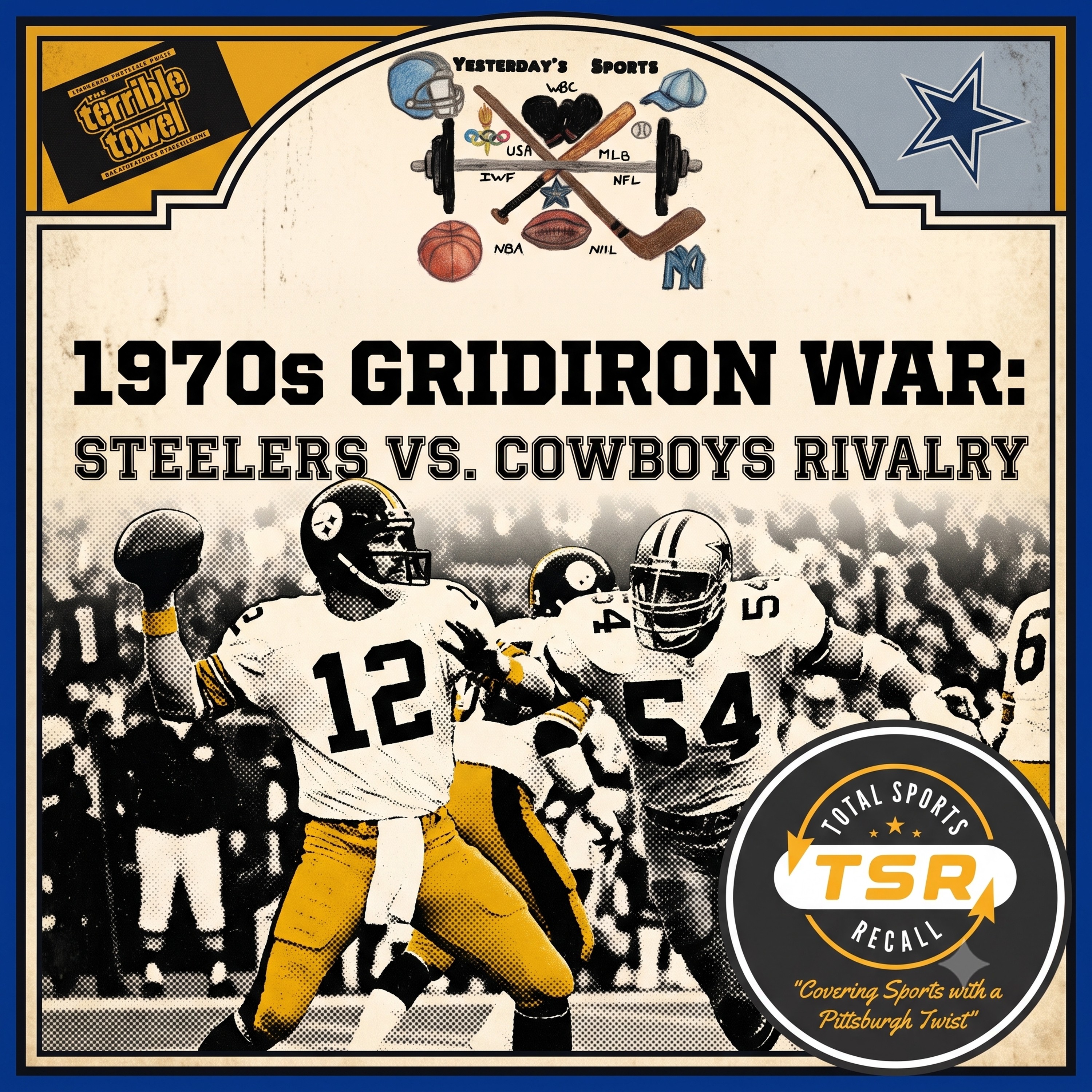 1970s Steelers v. Cowboys Rivalry (Part 1) - Yesterday's Sports episode artwork