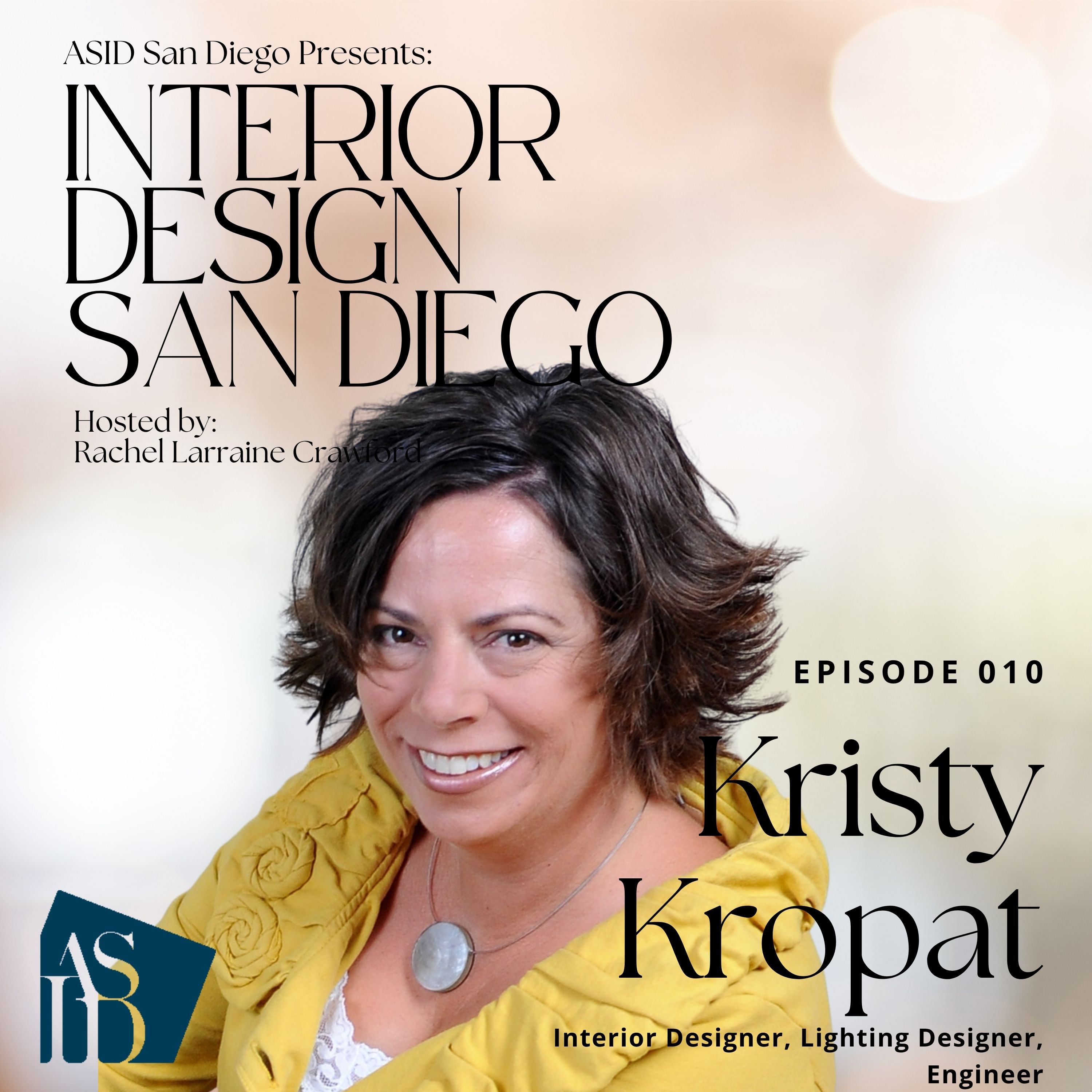 010: Behind the Board- Meet ASID San Diego President‑Elect Kristy Kropat episode artwork