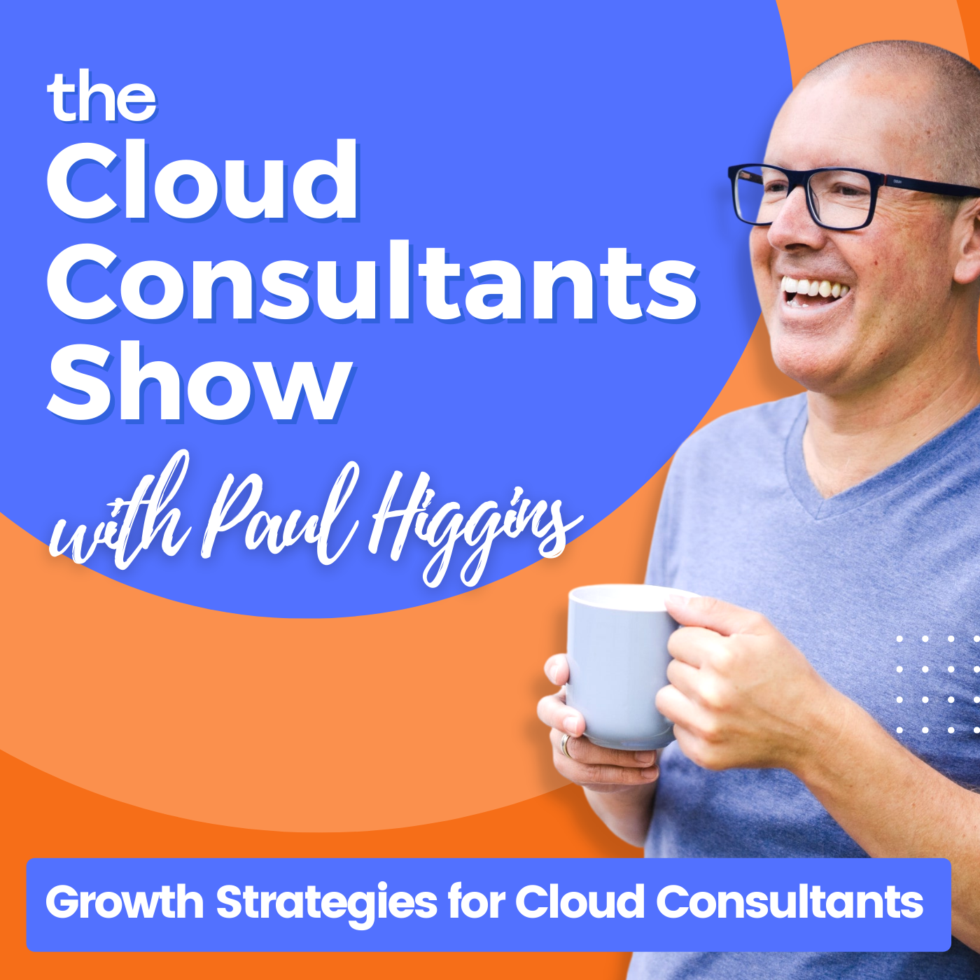 Artwork for podcast The Cloud Consultants Show - Sales, Scale & Growth for Cloud Consulting Entrepreneurs
