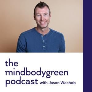 The Mindbodygreen Podcast