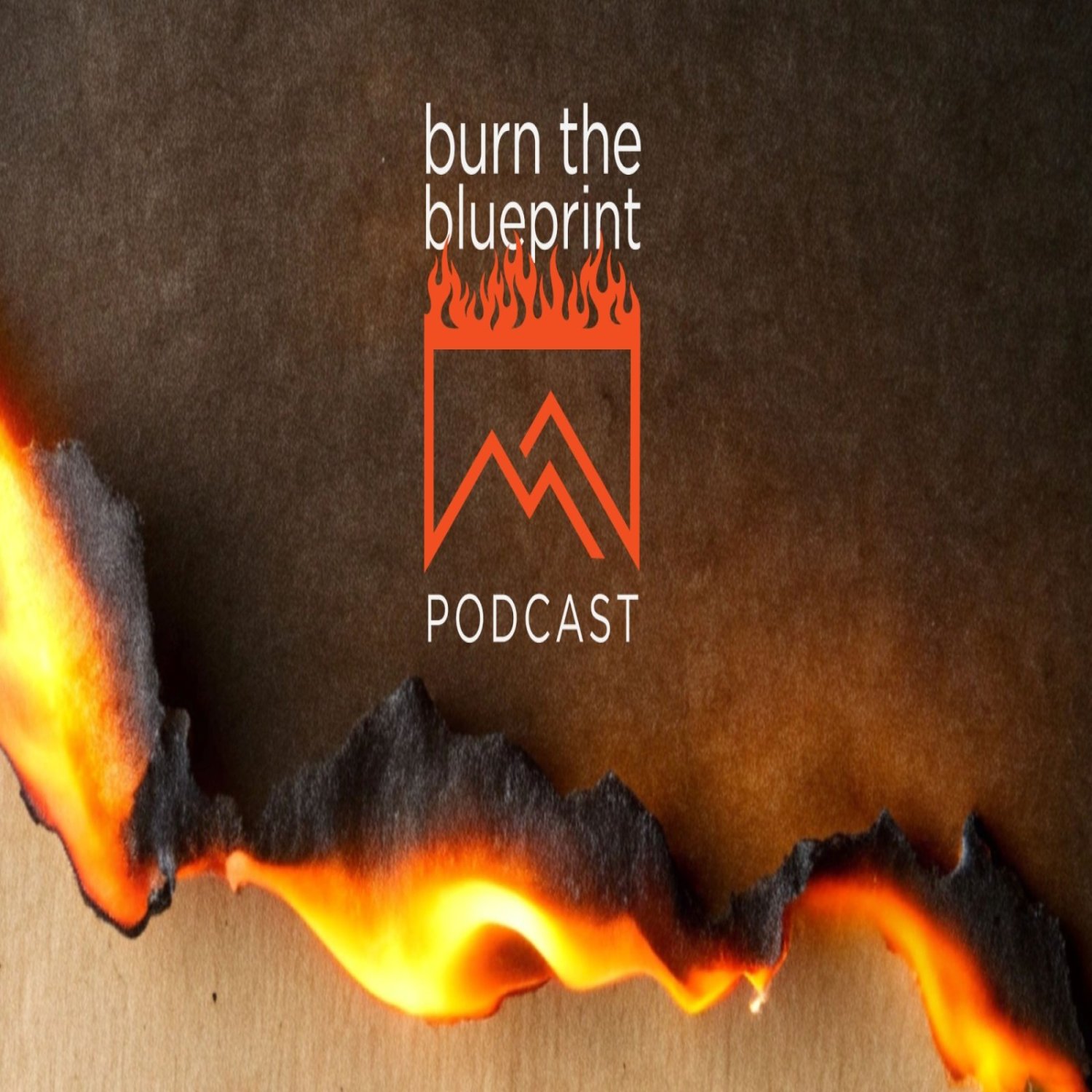 Artwork for Burn The Blueprint Podcast