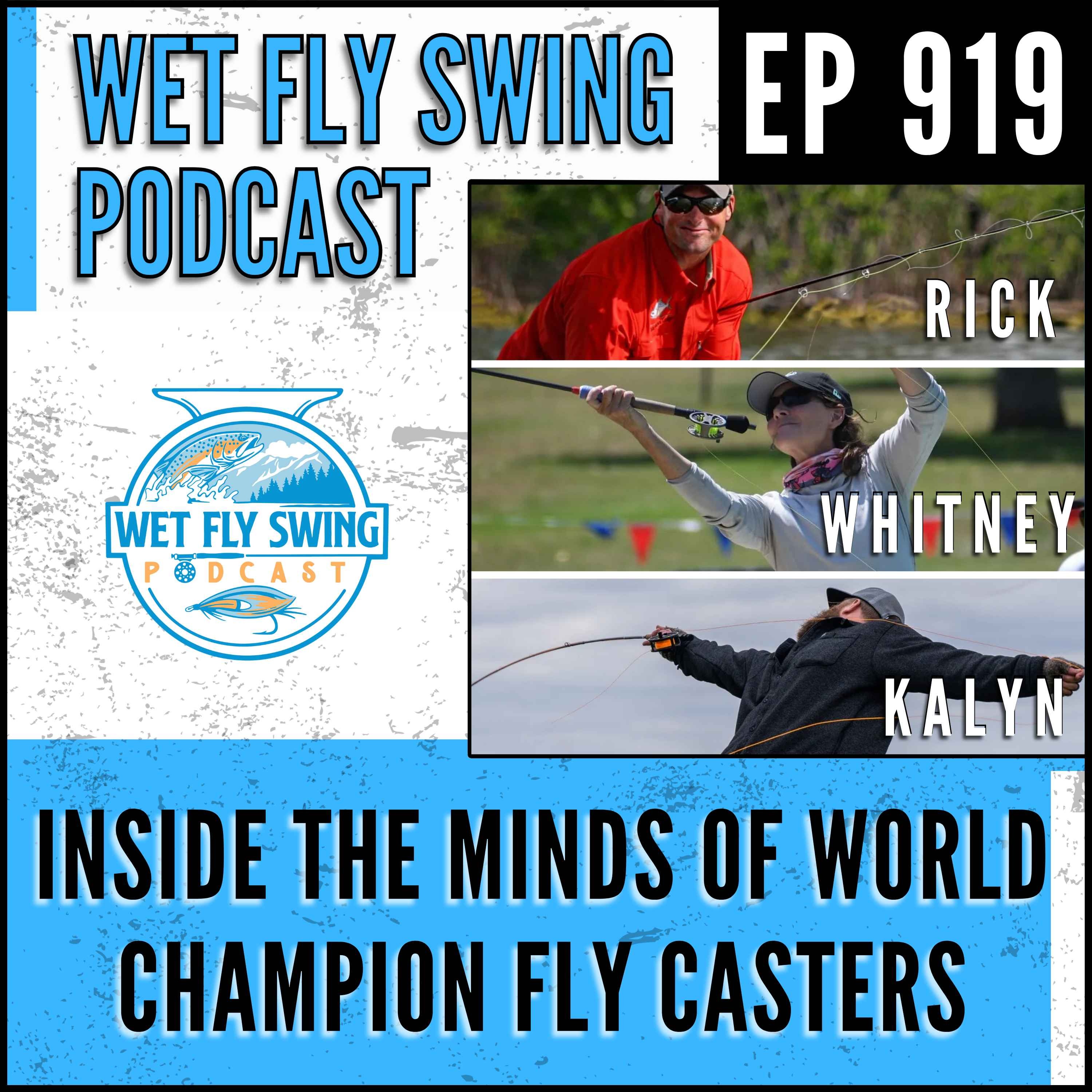 919 | Inside the Minds of World Champion Fly Casters with Whitney Gould, Rick Hartman & Kalyn Hoggard