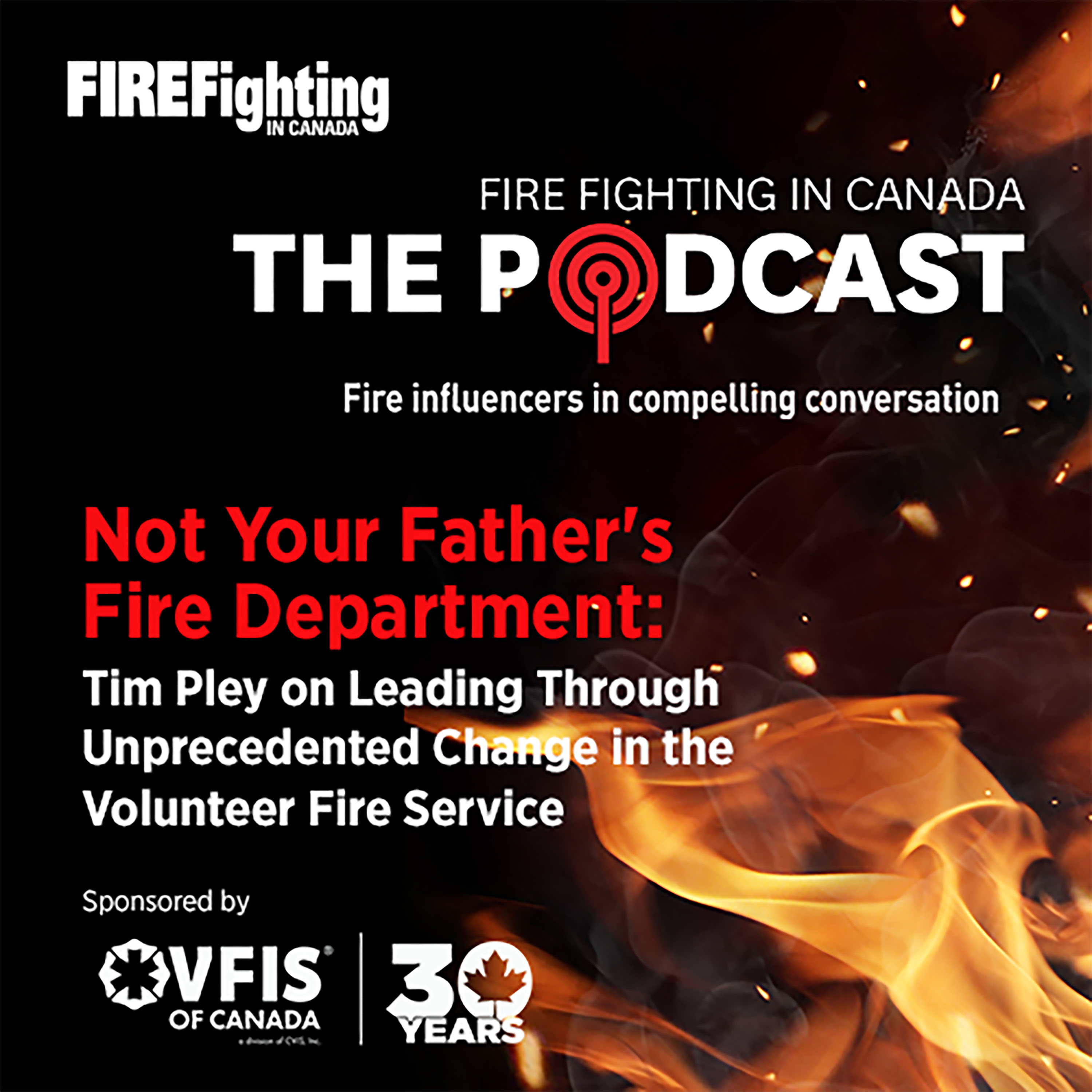 "Not Your Father's Fire Department": Tim Pley on Leading Through Unprecedented Change in the Volunteer Fire Service