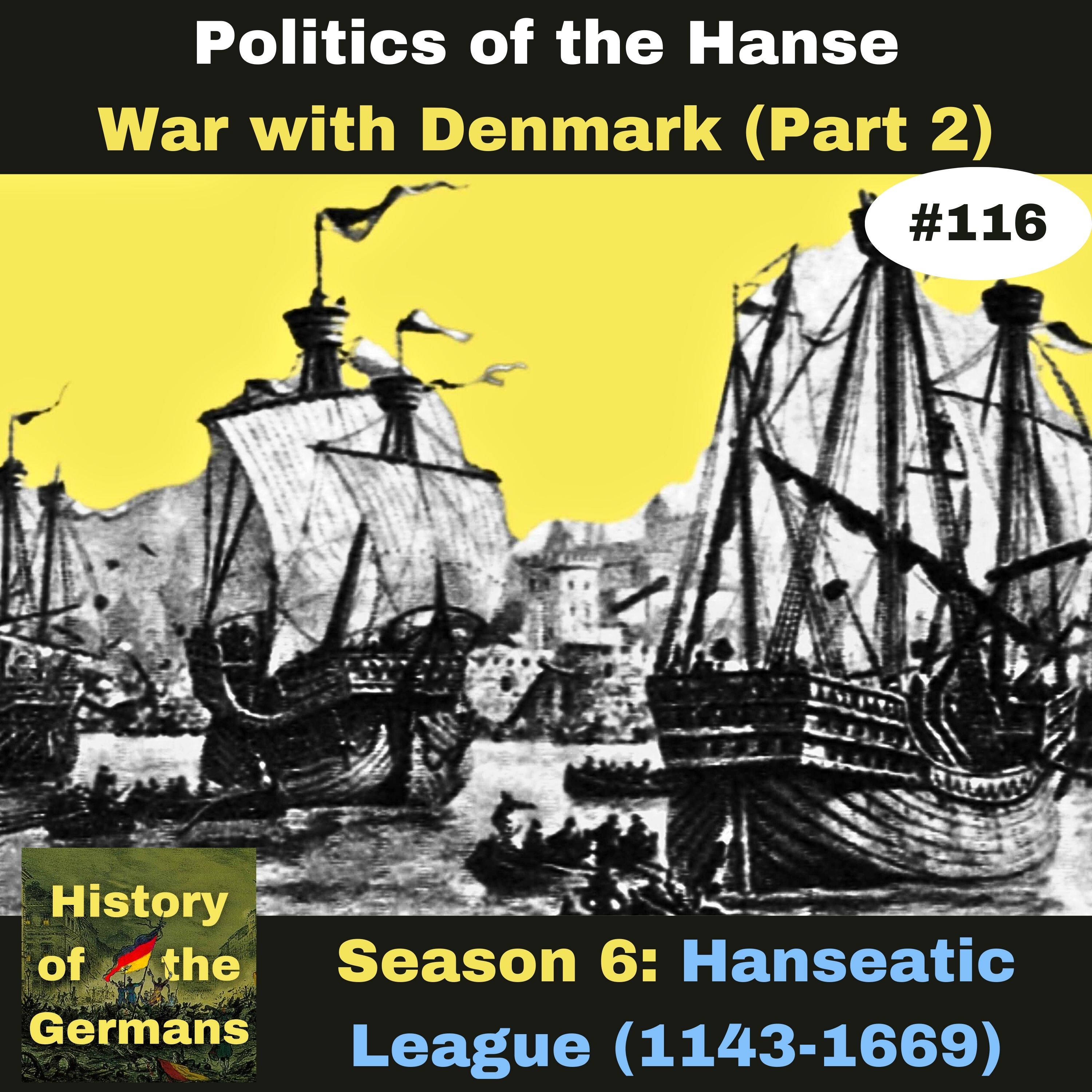 Ep. 116: The Hanseatic League - 14th century Politics -The War with Denmark Part II