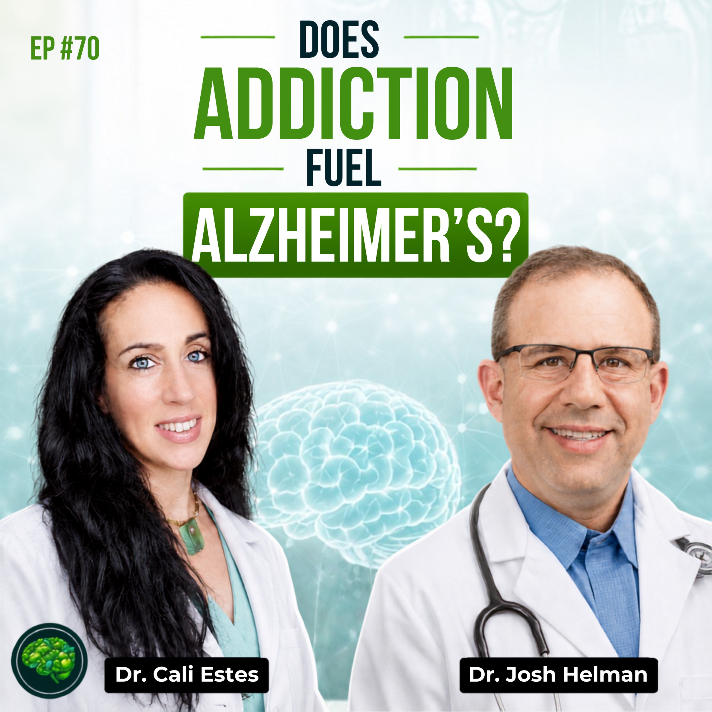 The Hidden Link Between Addictions & Alzheimer's| Dr. Josh Helman & Dr. Cali Estes #70 episode artwork
