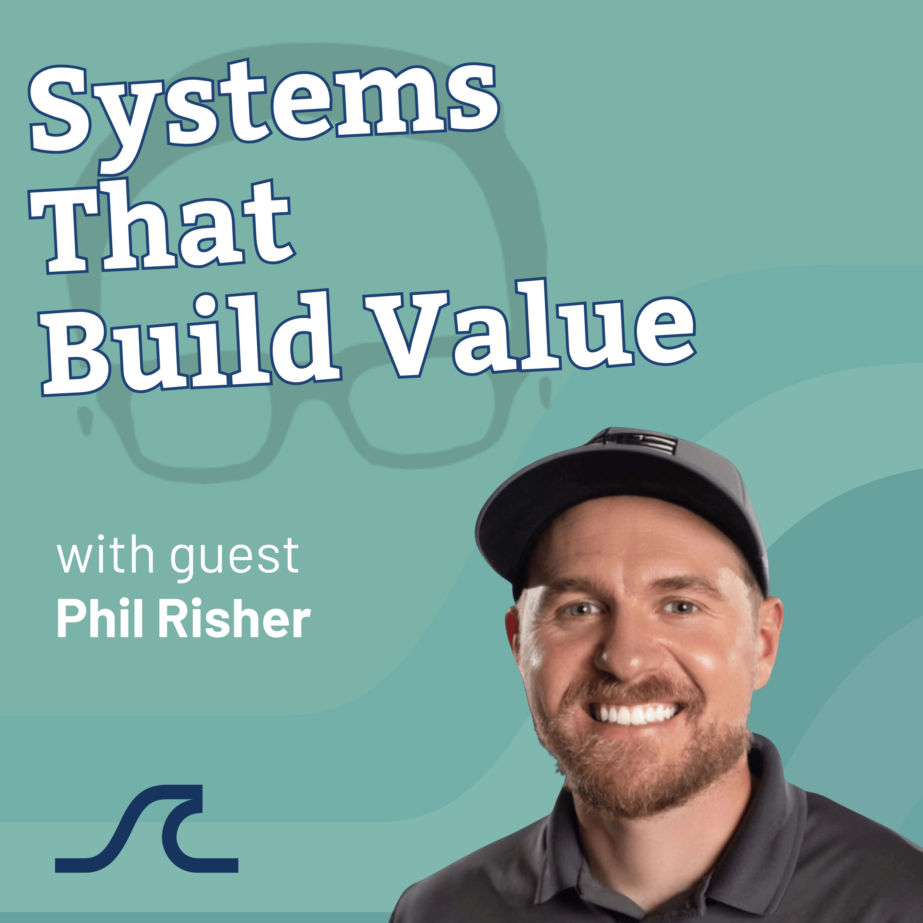 The Systems That Make Small Businesses Valuable with Phil Risher