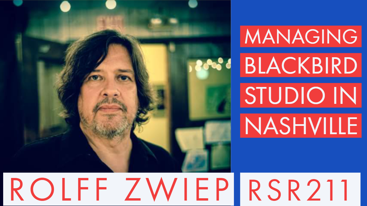 RSR211 - Rolff Zwiep - Managing Blackbird Studio in Nashville