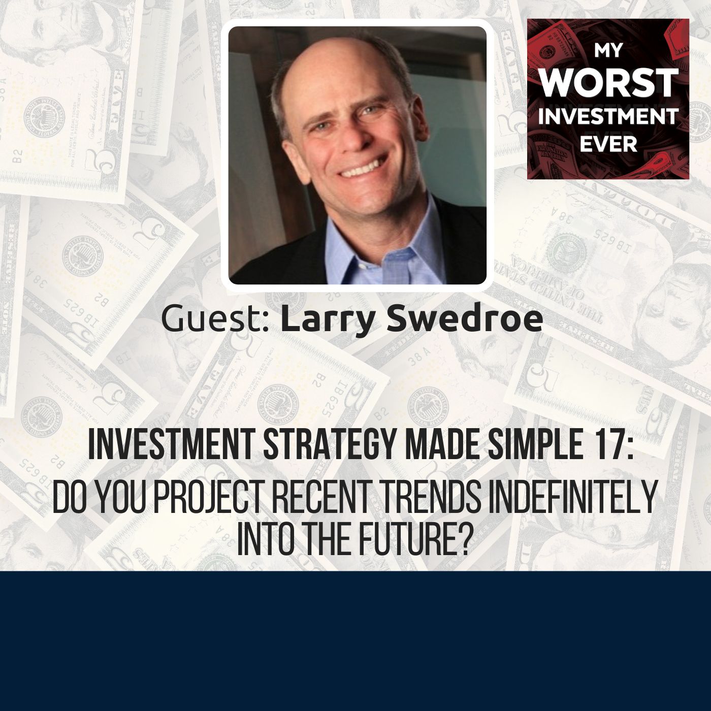 ISMS 17: Larry Swedroe – Do You Project Recent Trends Indefinitely Into the Future?